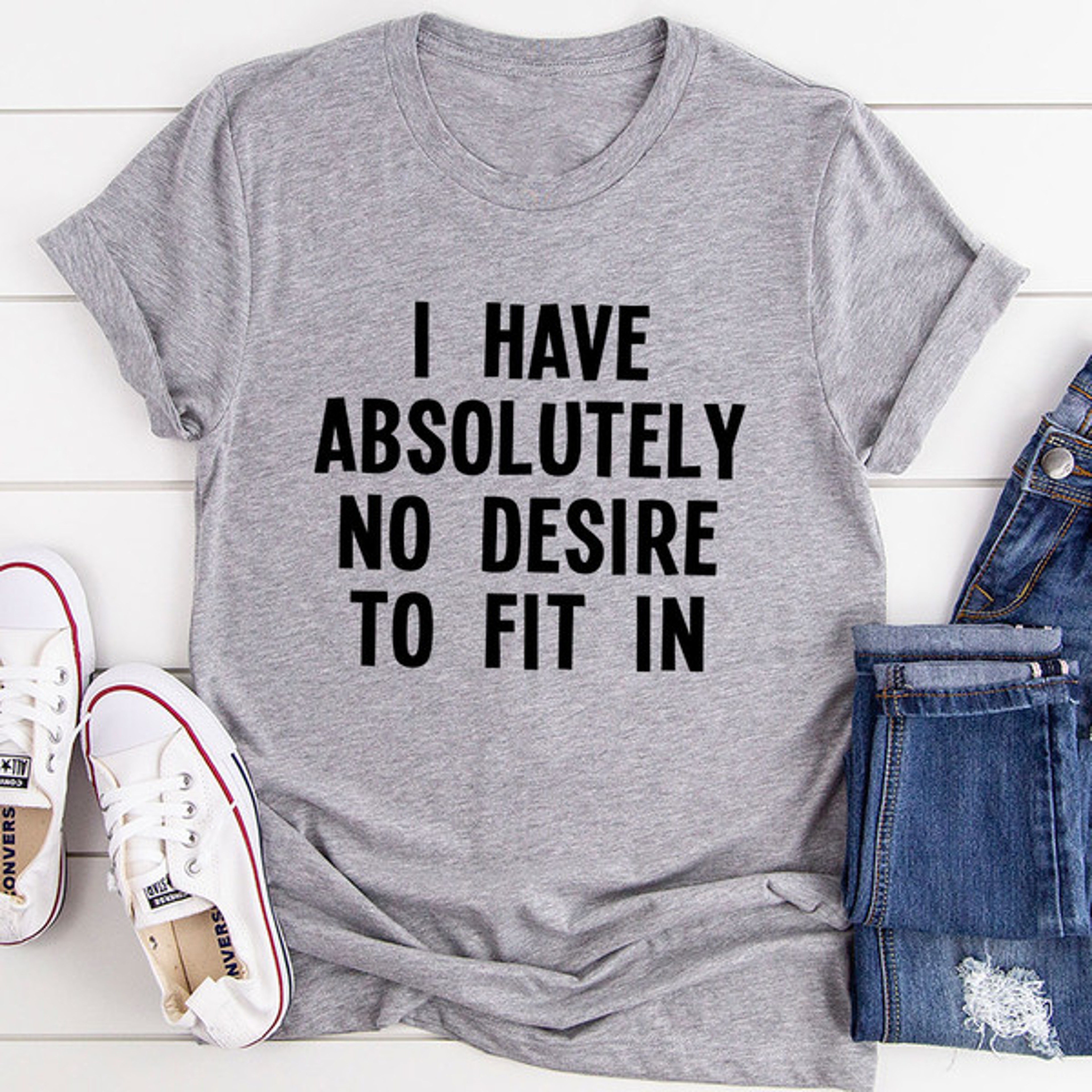 I Have Absolutely No Desire To Fit In T-Shirt – view 2