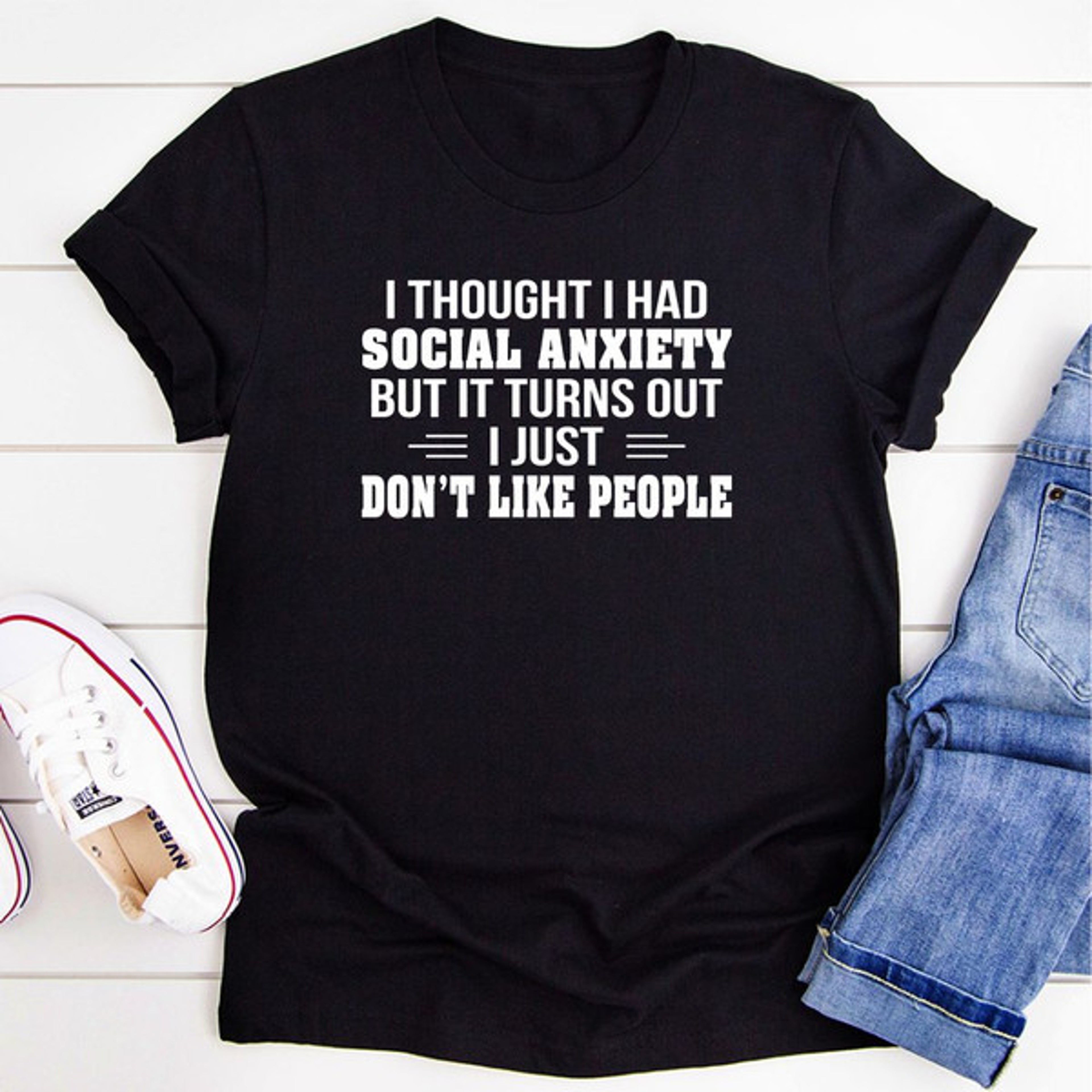 I Thought I Had Social Anxiety Turns Out I Just Don't Like People T-Shirt – view 3