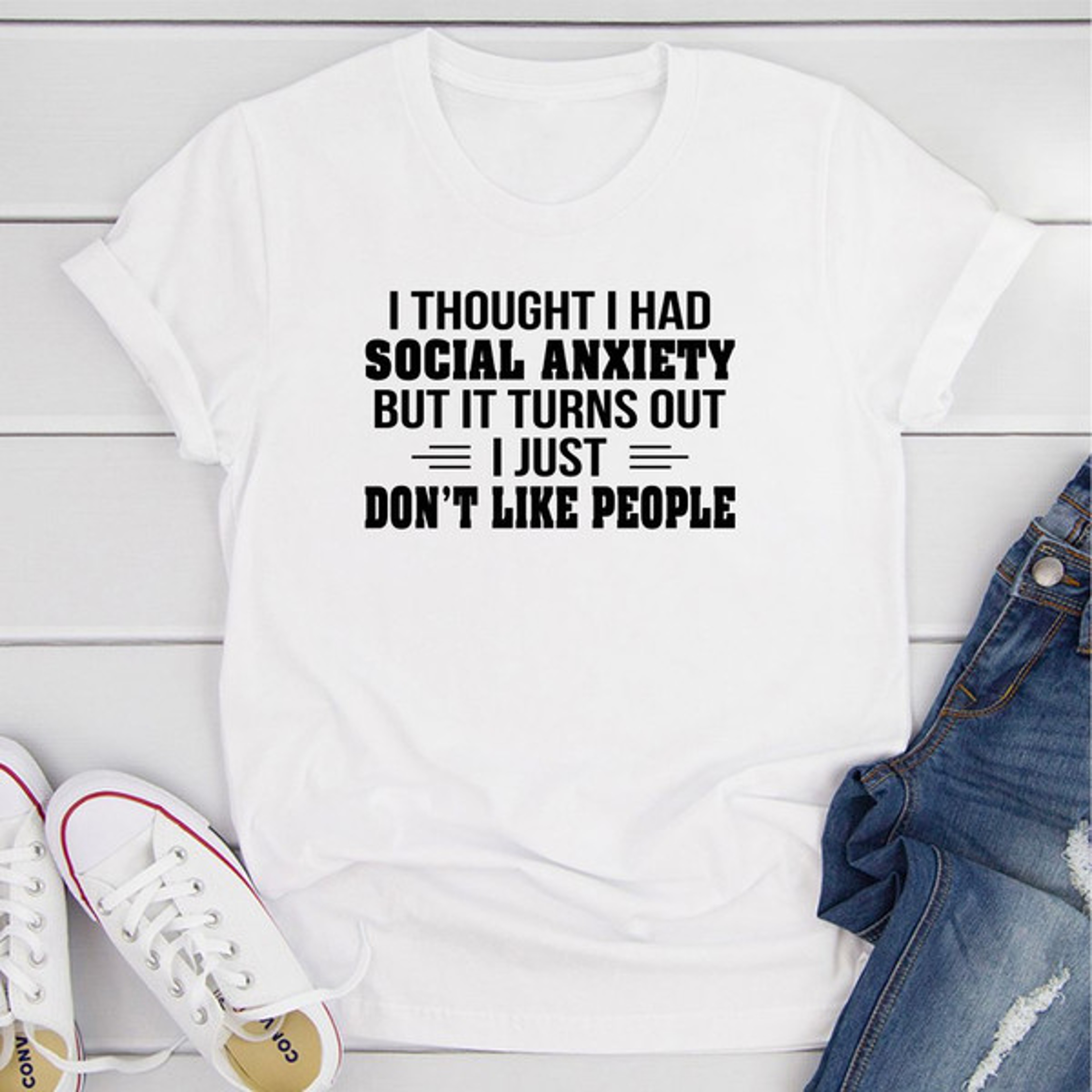 I Thought I Had Social Anxiety Turns Out I Just Don't Like People T-Shirt – view 2