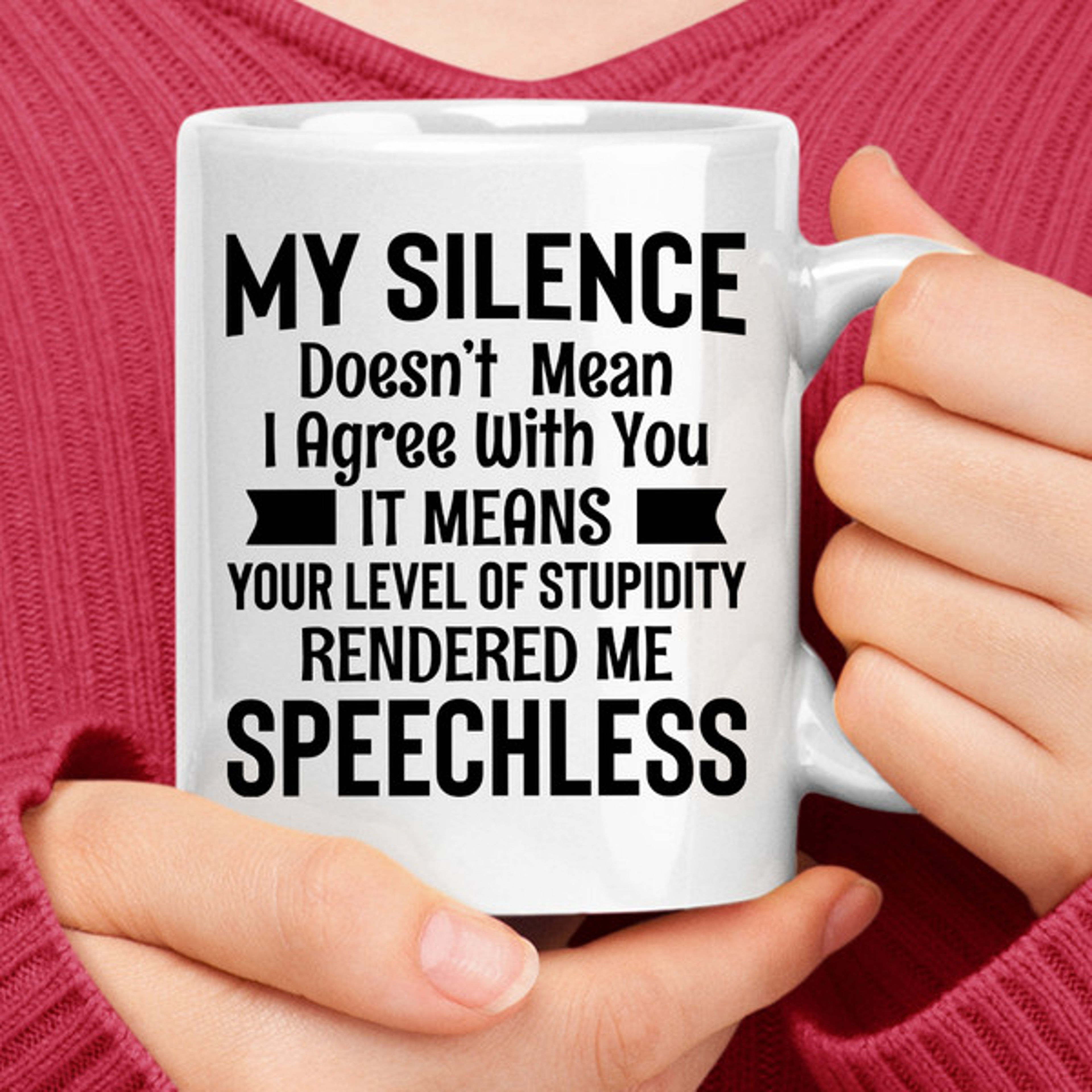 My Silence Doesn't Mean I Agree with You Coffee Mug – view 1