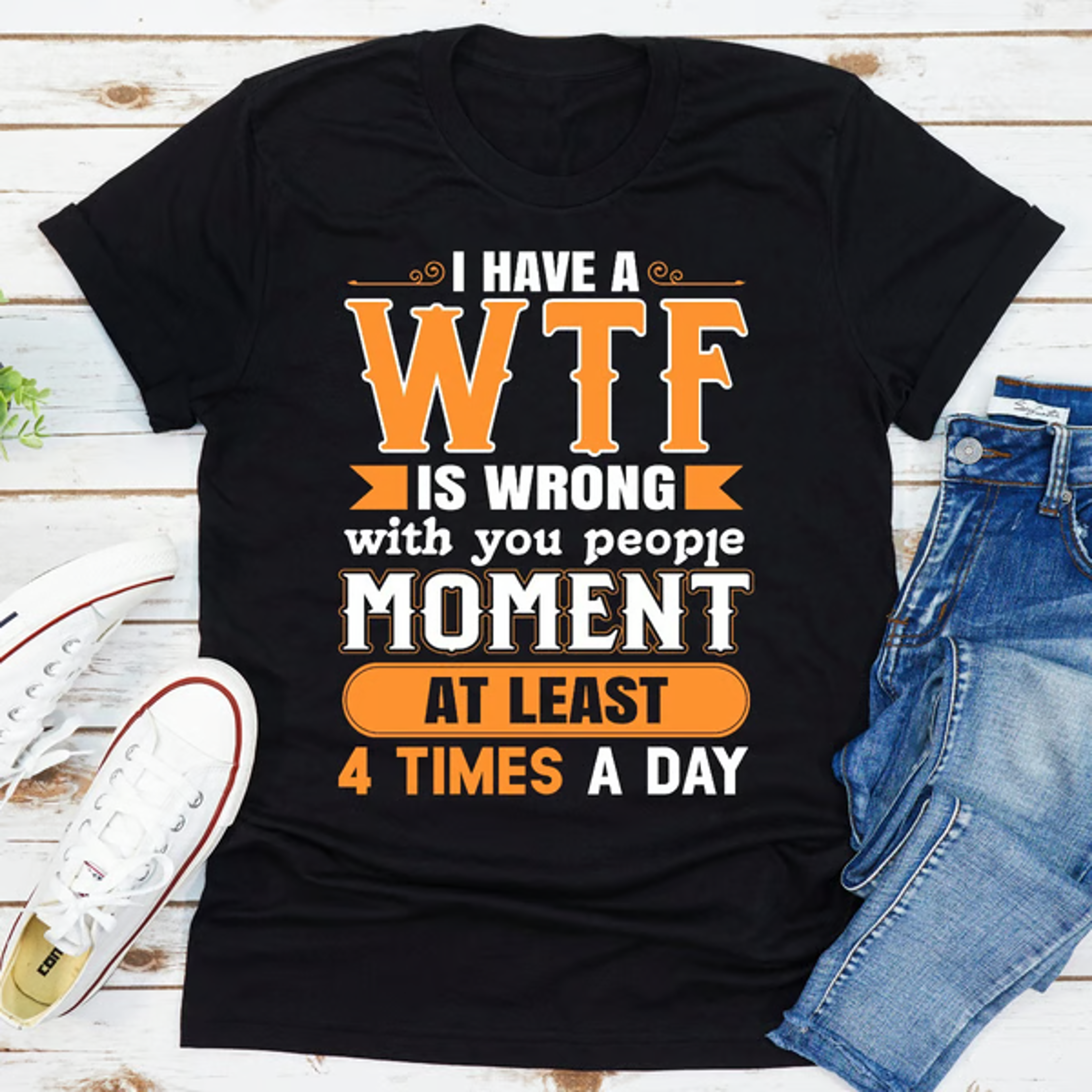 I Have A WTF Is Wrong With You People Moment At Least 4 Times A Day – view 3