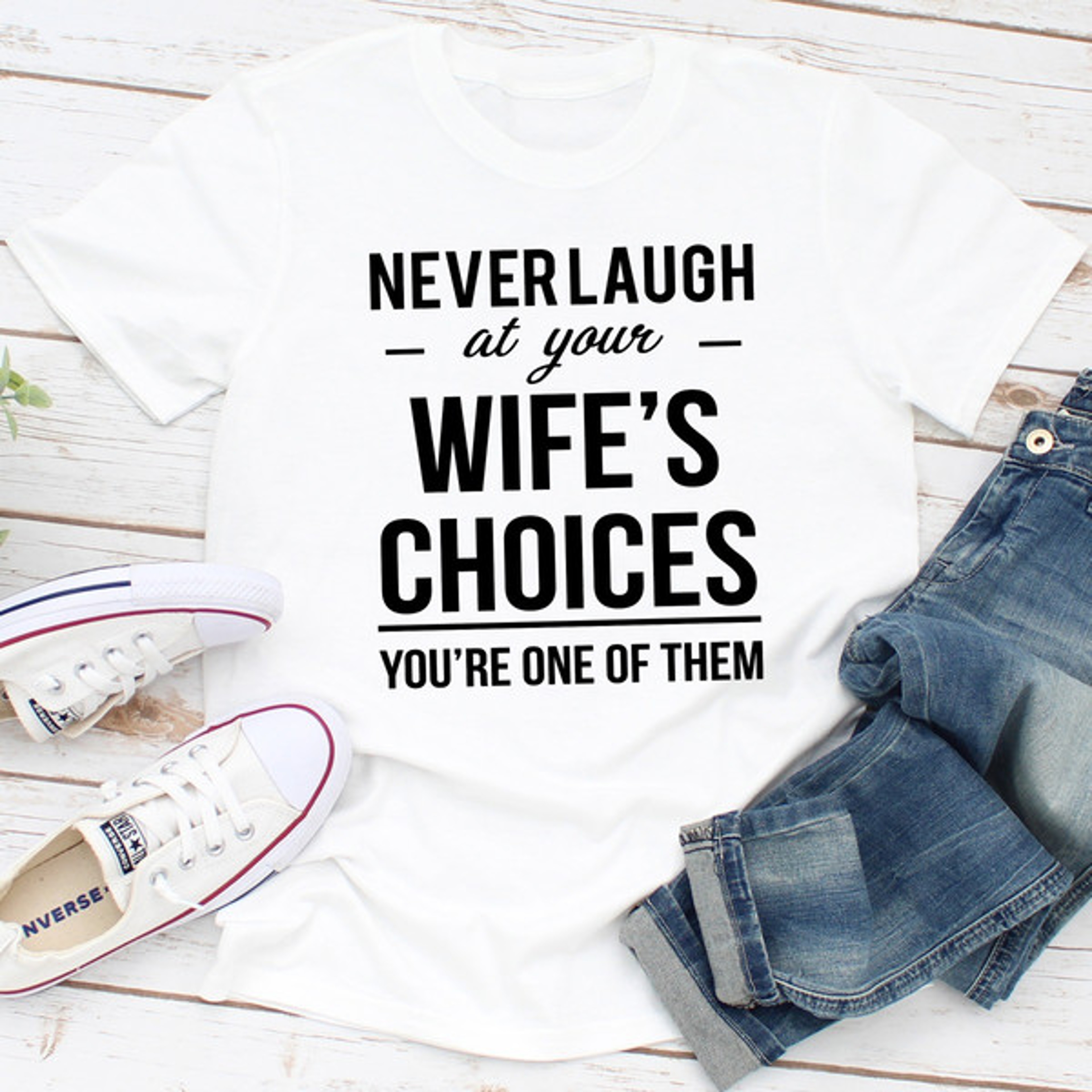 Never Laugh At Your Wife's Choices. – view 1