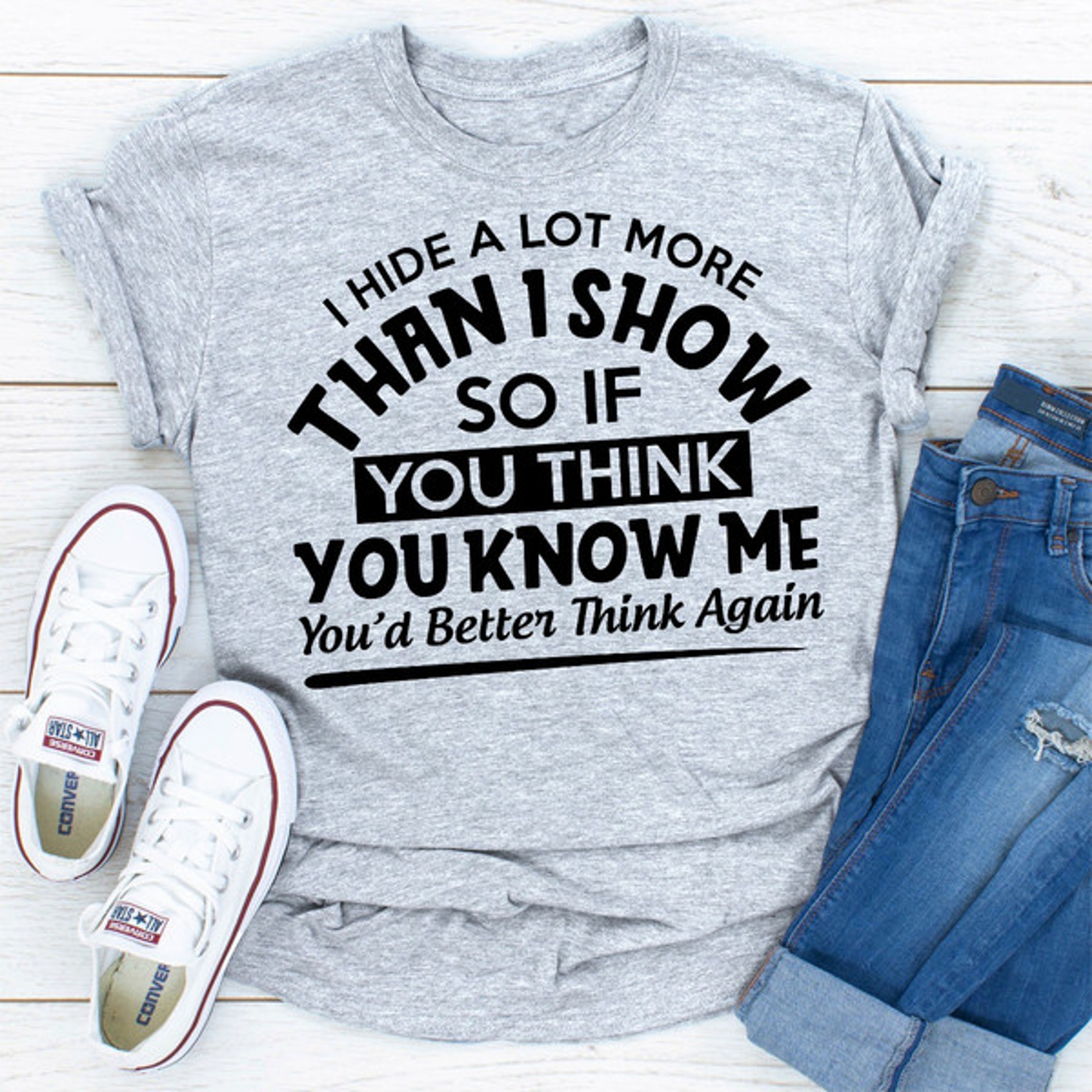 I Hide A Lot More Than I Show So If You Think Know Me You'd Better Think Again – view 2