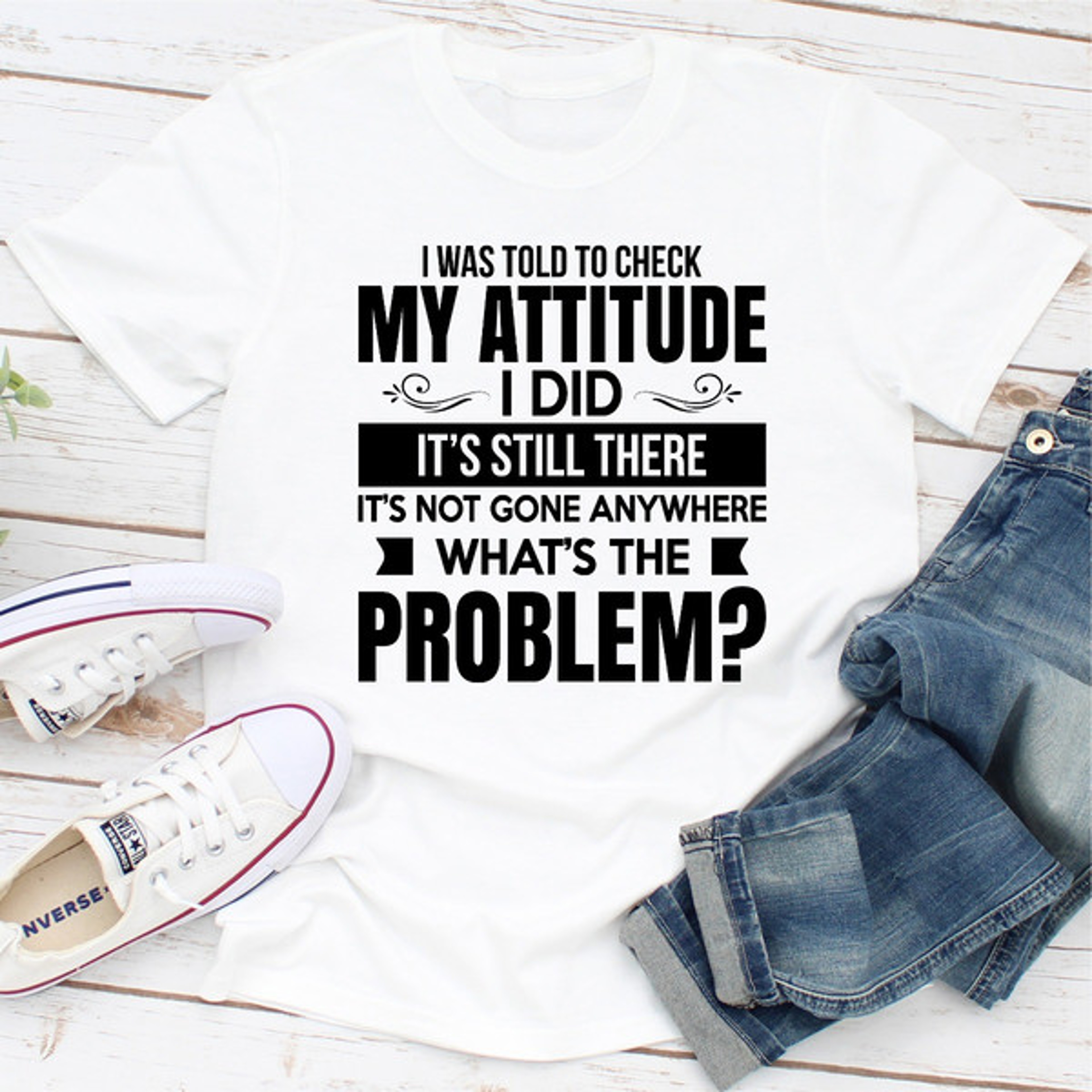I Was Told To Check My Attitude – view 4