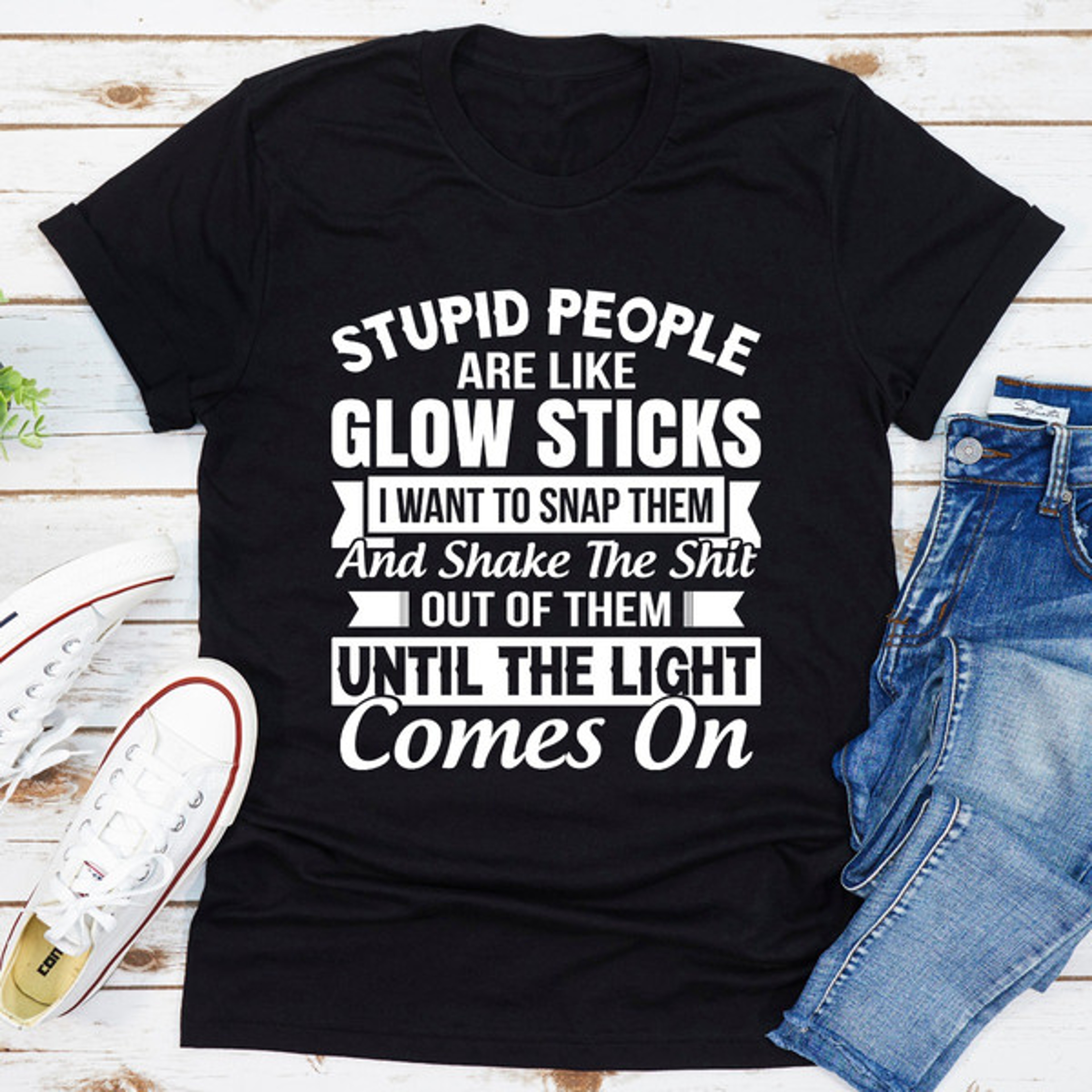 Stupid People Are Like Glowsticks – view 4