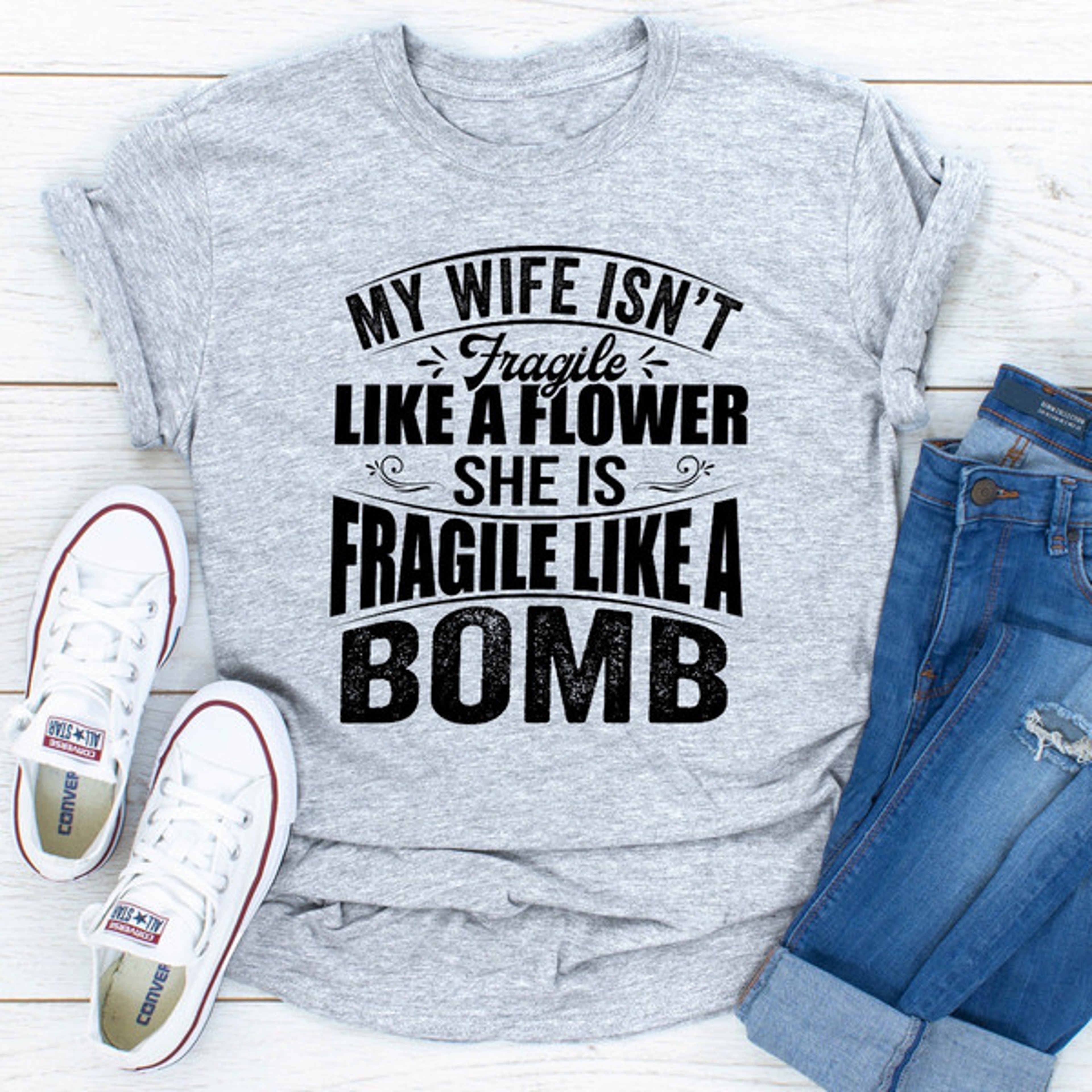 My Wife Isn't Fragile Like A Flower She Is Fragile Like A Bomb – view 5