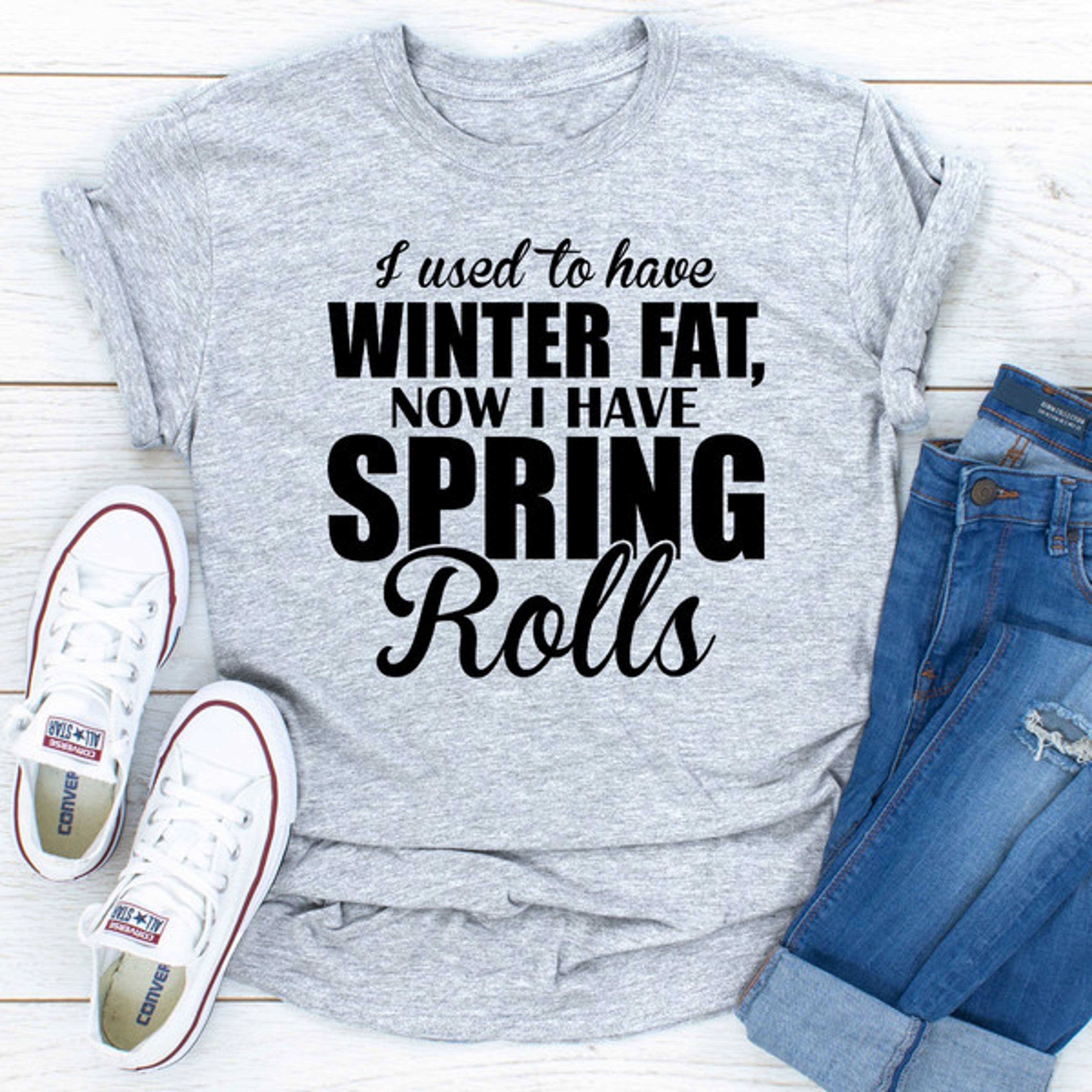 I Used To Have Winter Fat Now I Have Spring Rolls – view 3