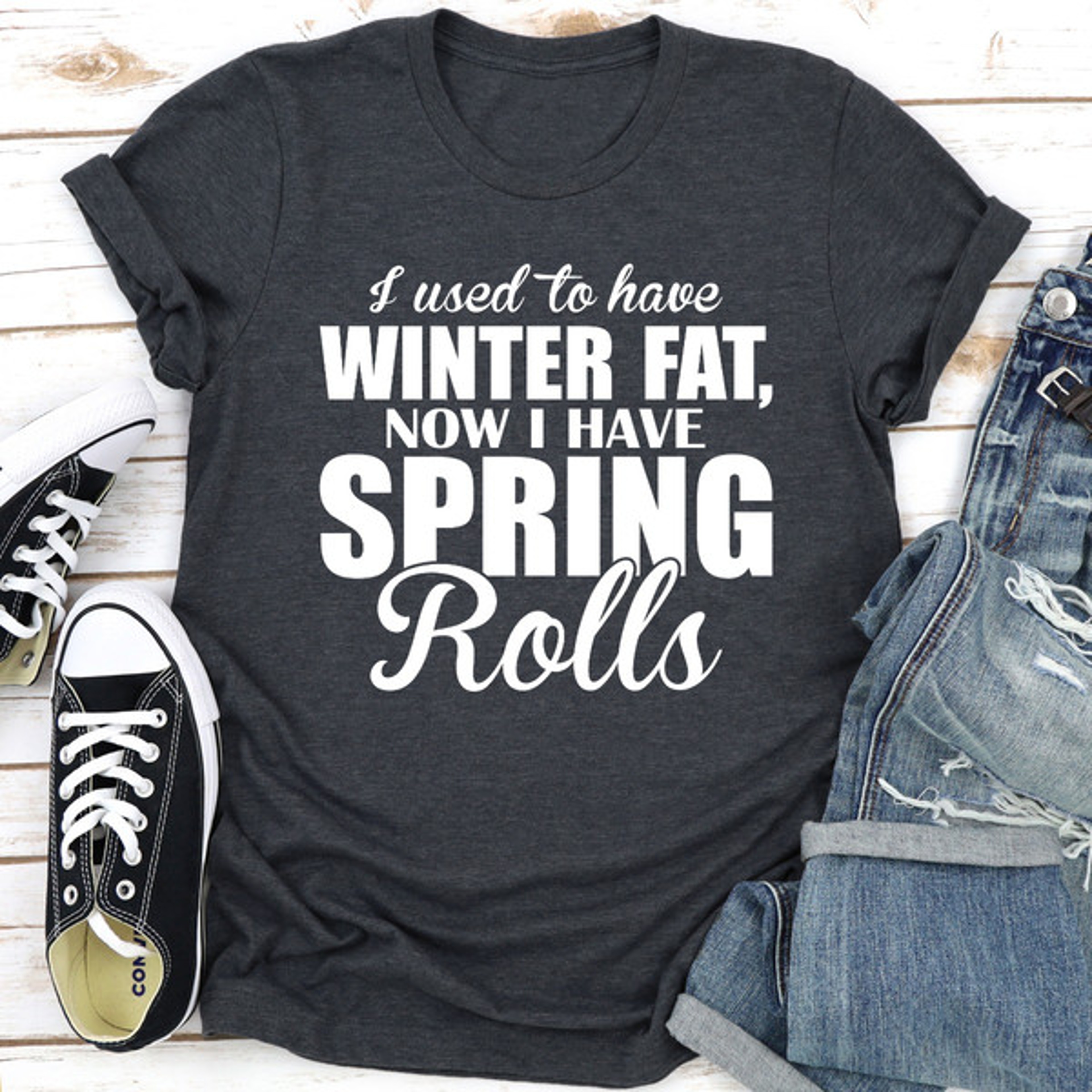 I Used To Have Winter Fat Now I Have Spring Rolls – view 4