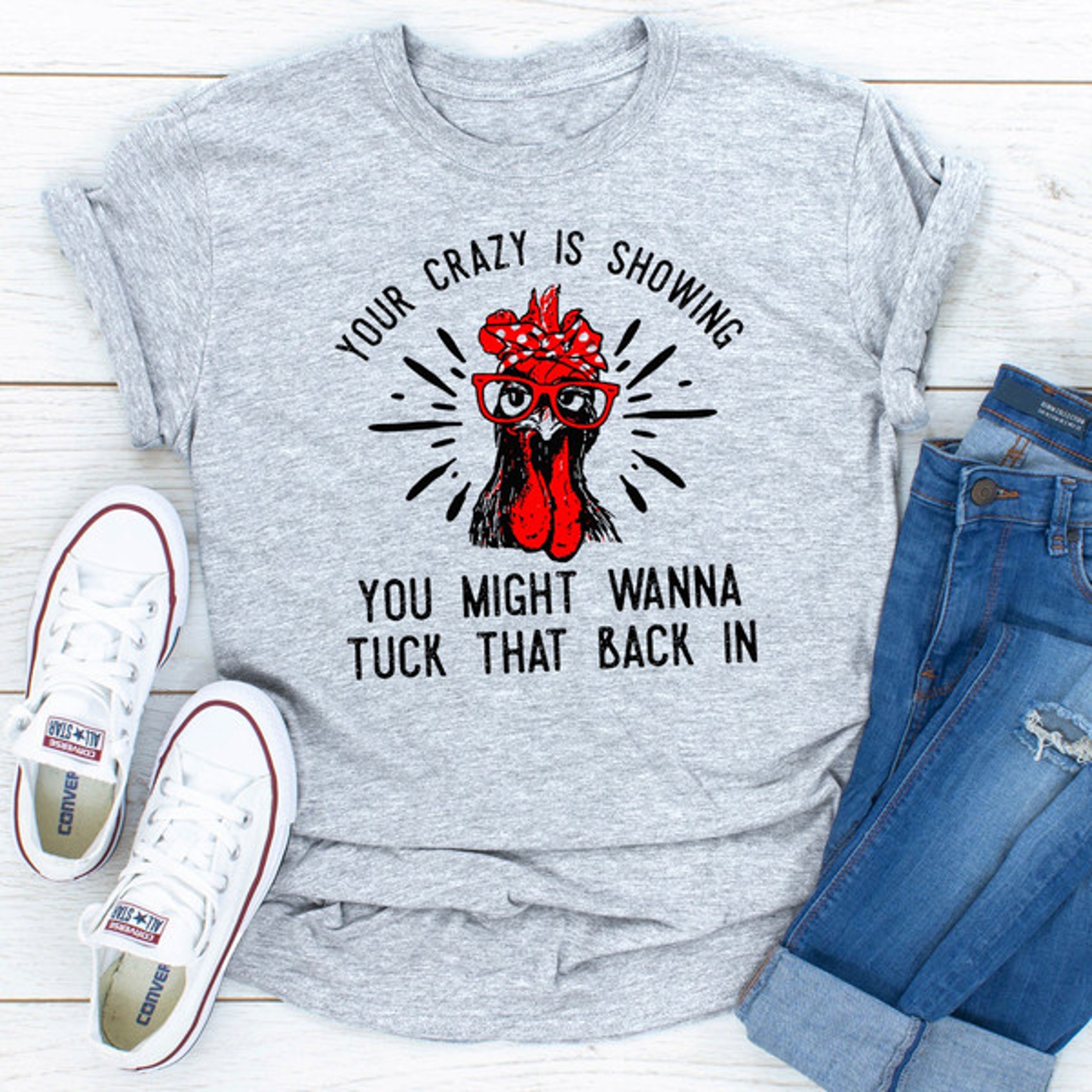 Your Crazy Is Showing You Might Wanna Tuck That Back In – view 1
