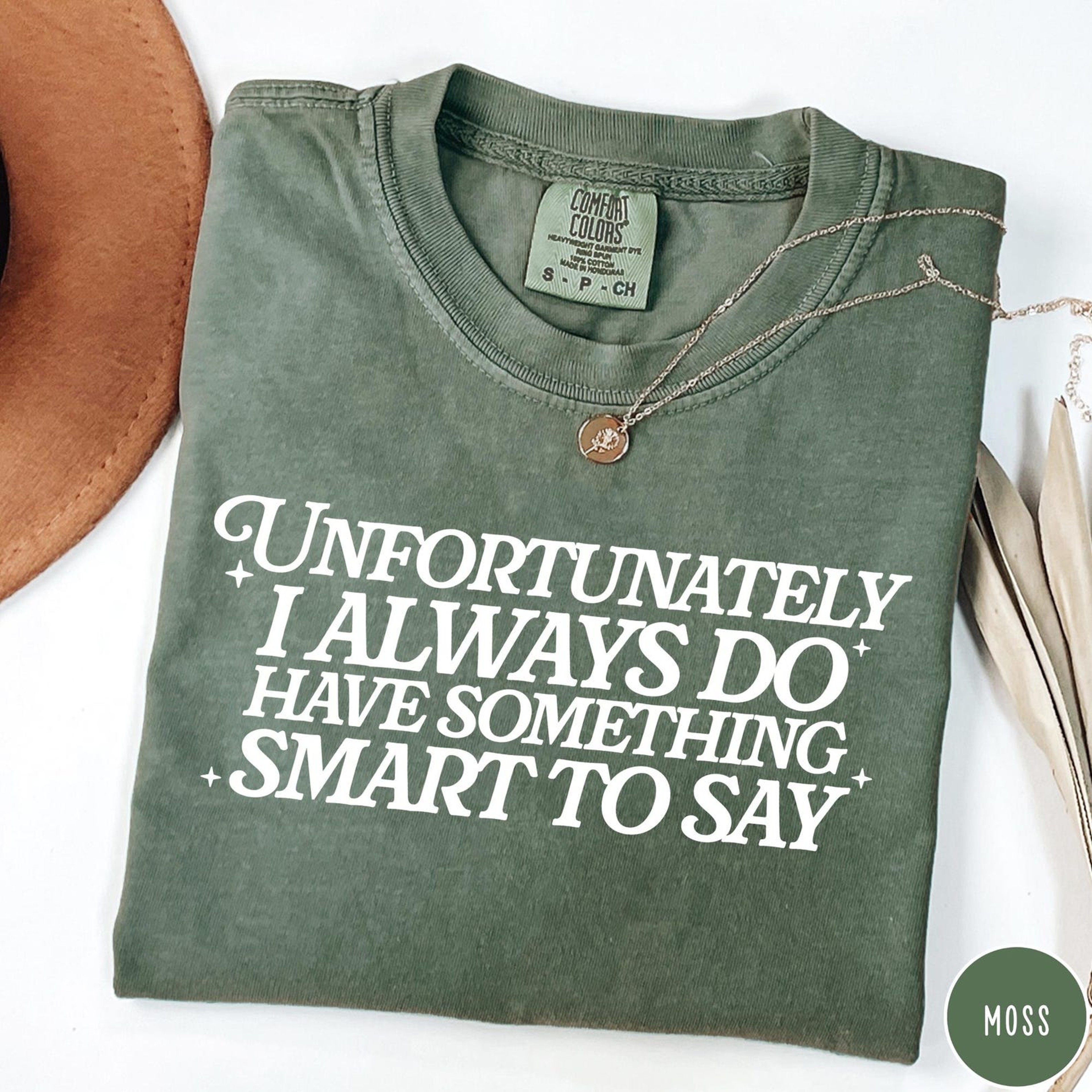 Unfortunately I Do Always Have Something Smart To Say Comfort Colors Shirt Funny Sarcastic Tshirt 2