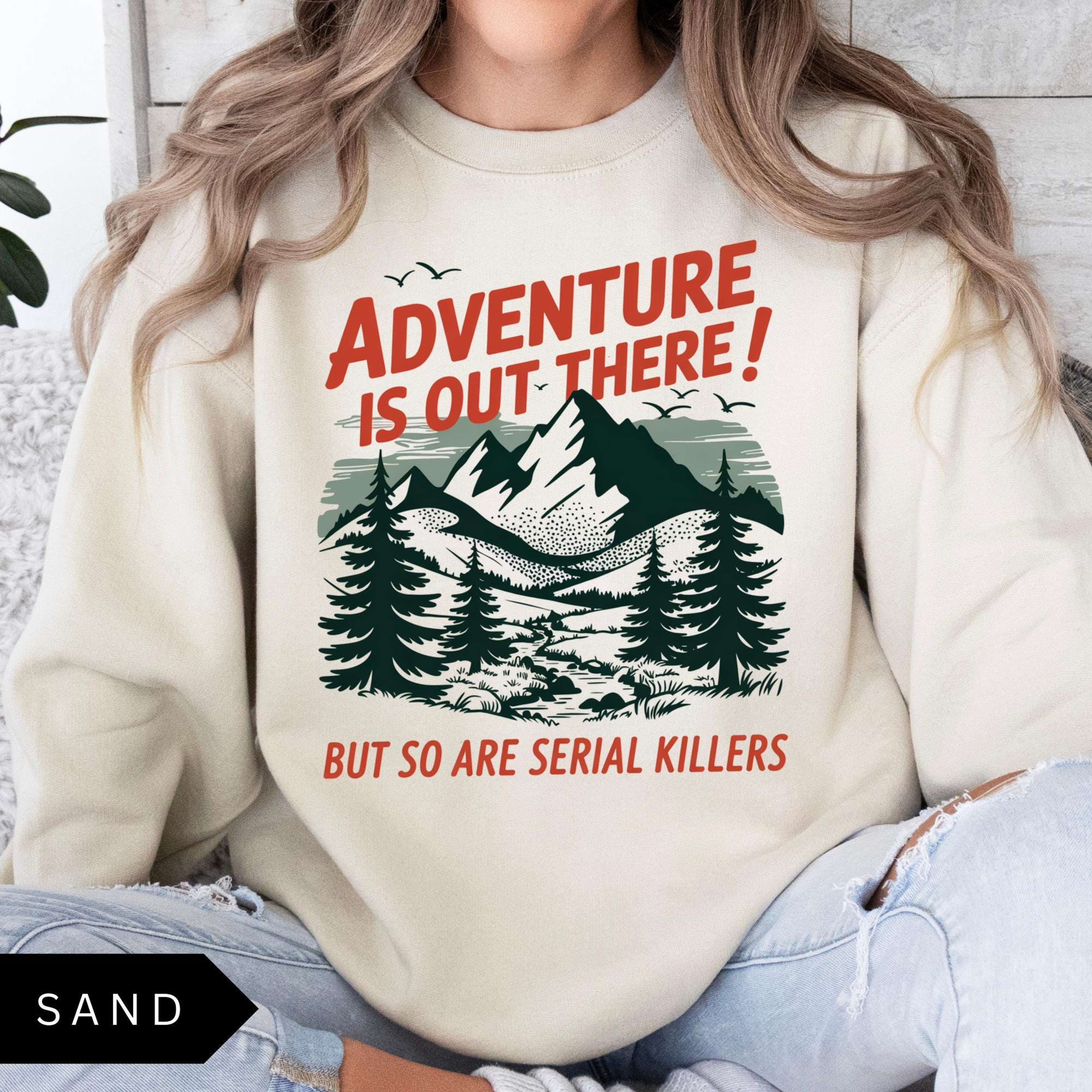 Serial Killers Sweatshirt Adventure Is Out There But So Are Serial Killers Shirt Funny Unisex Retro 2