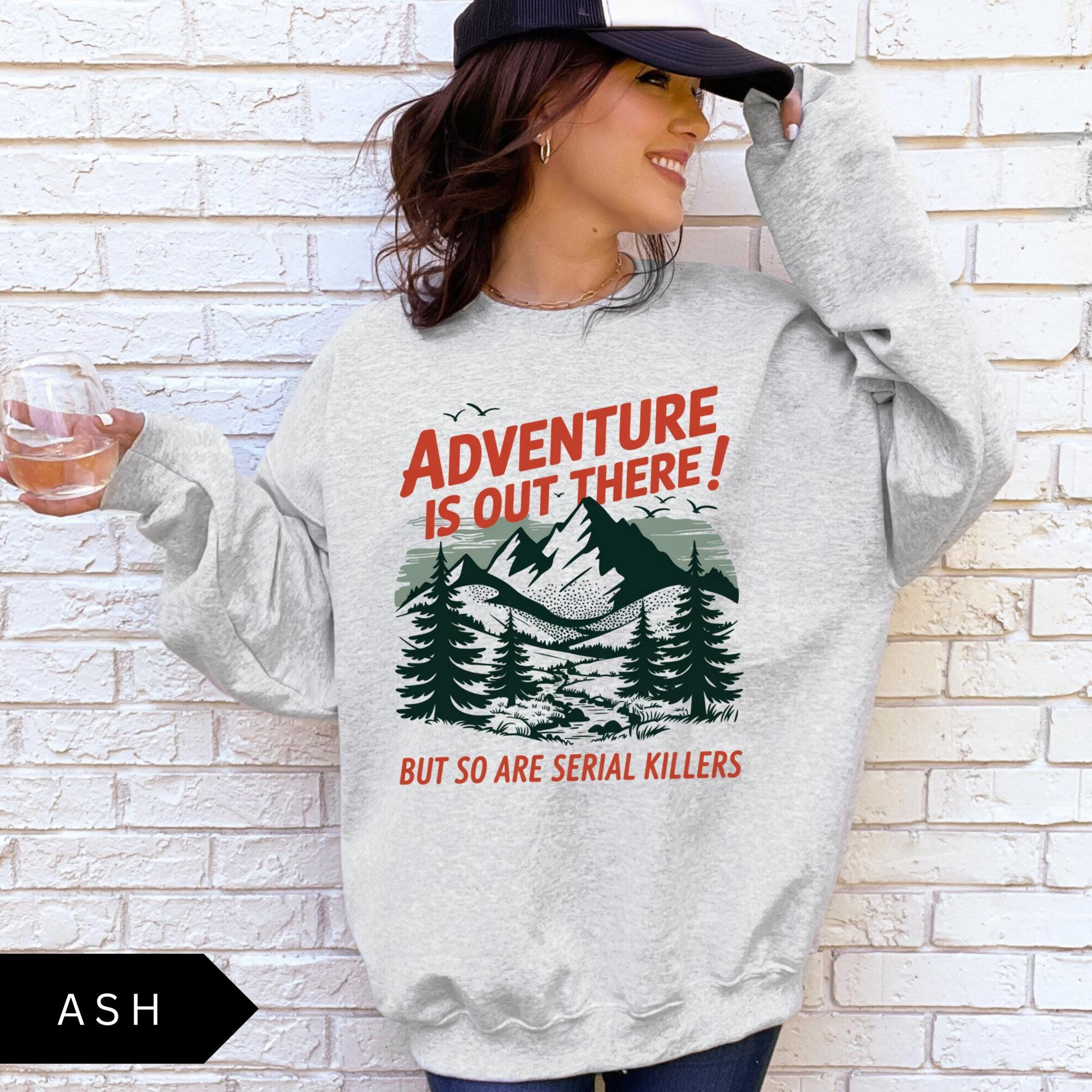 Serial Killers Sweatshirt Adventure Is Out There But So Are Serial Killers Shirt Funny Unisex Retro 3
