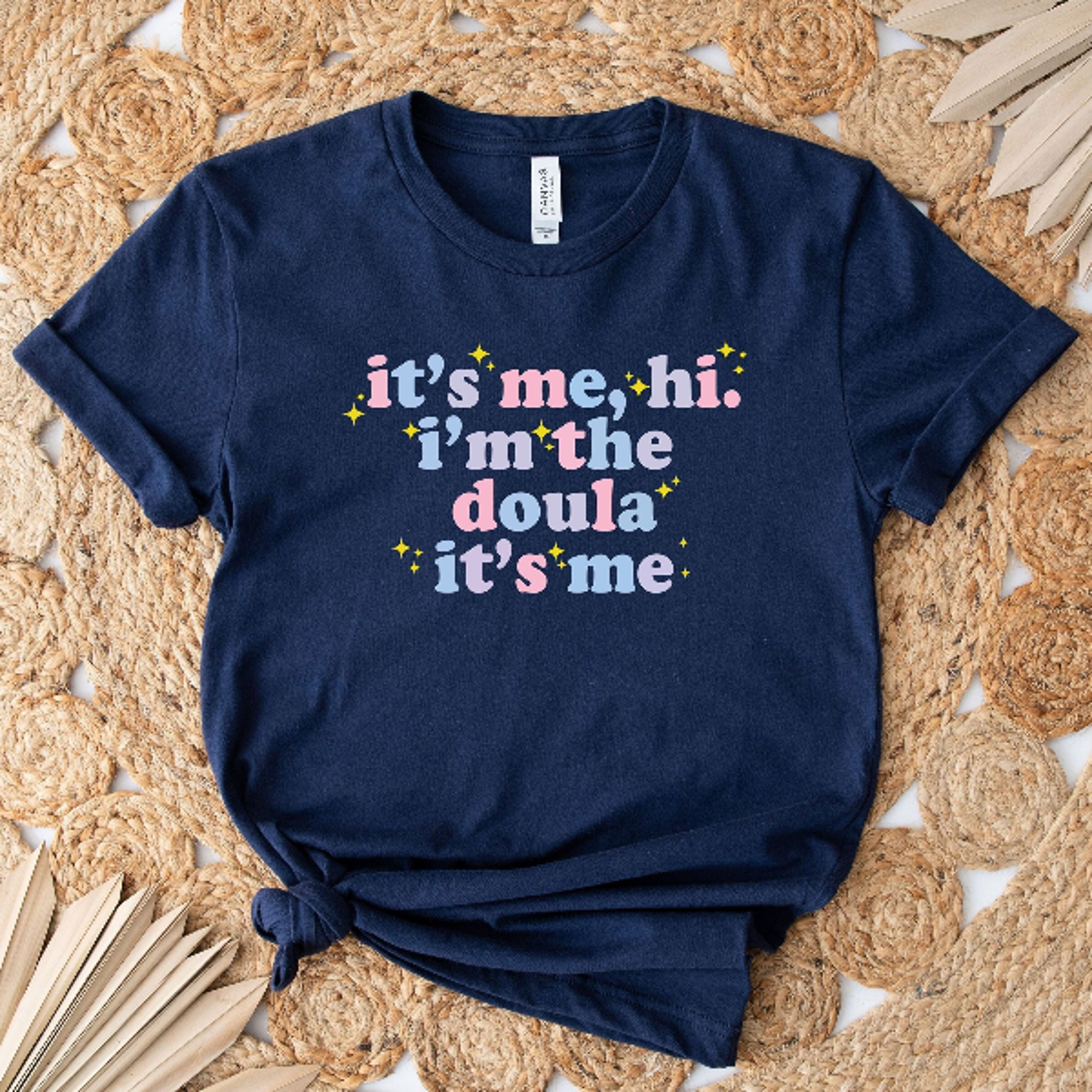 Its Me Hi Im The Doula Its Me Shirt Doula Shirt Birth Doula Shirt Postpartum Doula Tshirt Doula Gif 