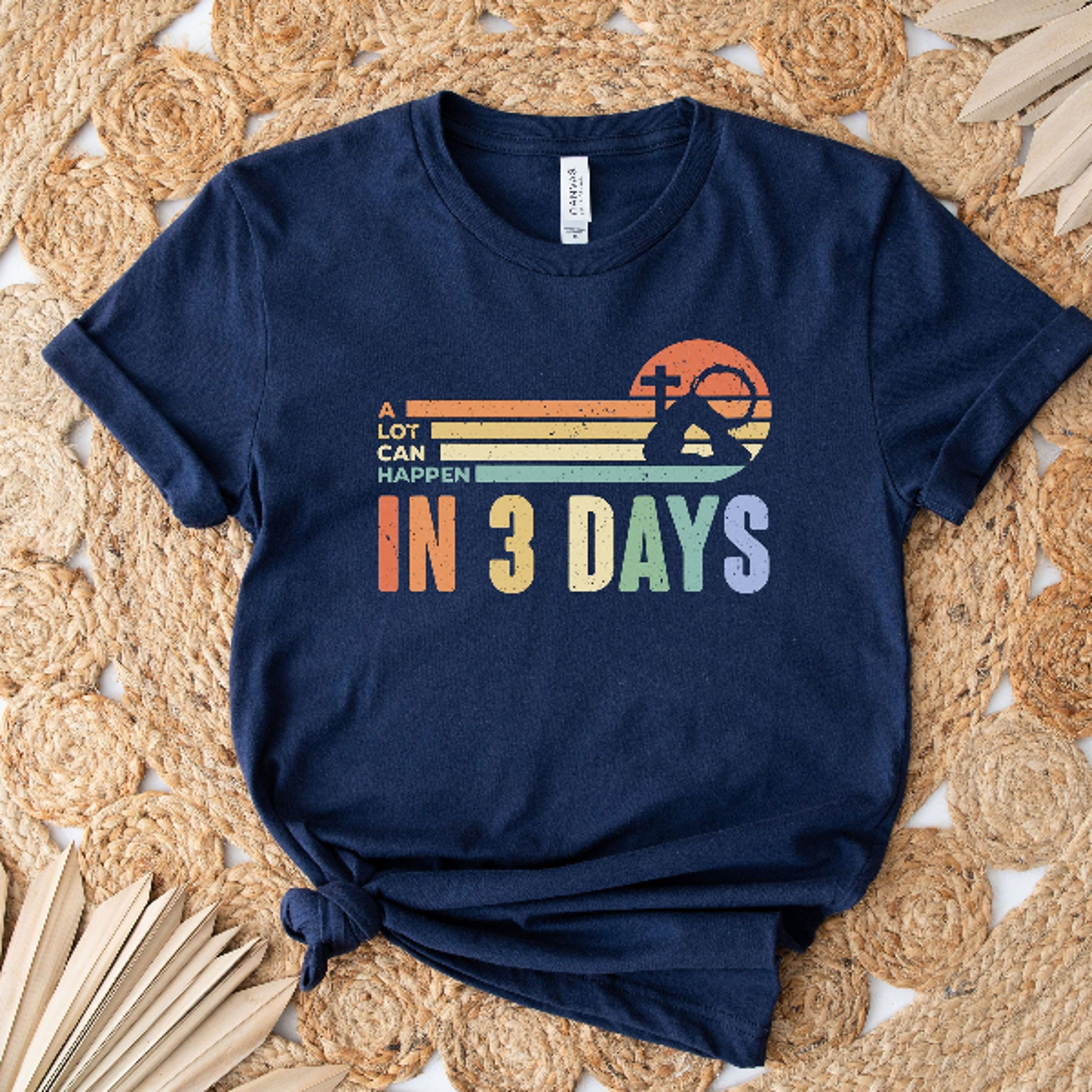 A Lot Can Happen In 3 Days Shirt  Retro He Is Risen Christian Easter Faith Tee 2
