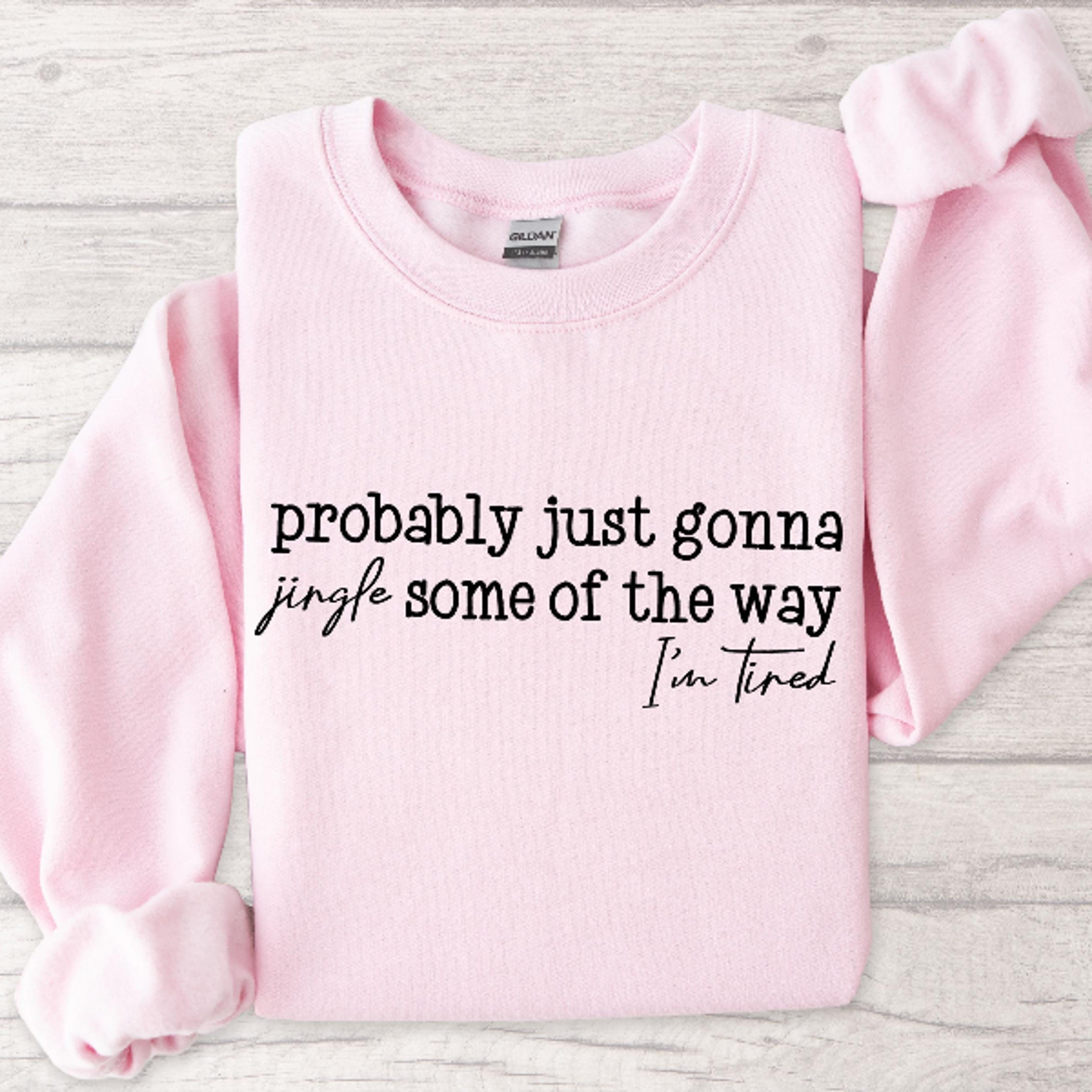 Probably Just Gonna Jingle Some Of The Way Christmas Sweatshirt Funny Holiday Humor Pullover Cozy W 