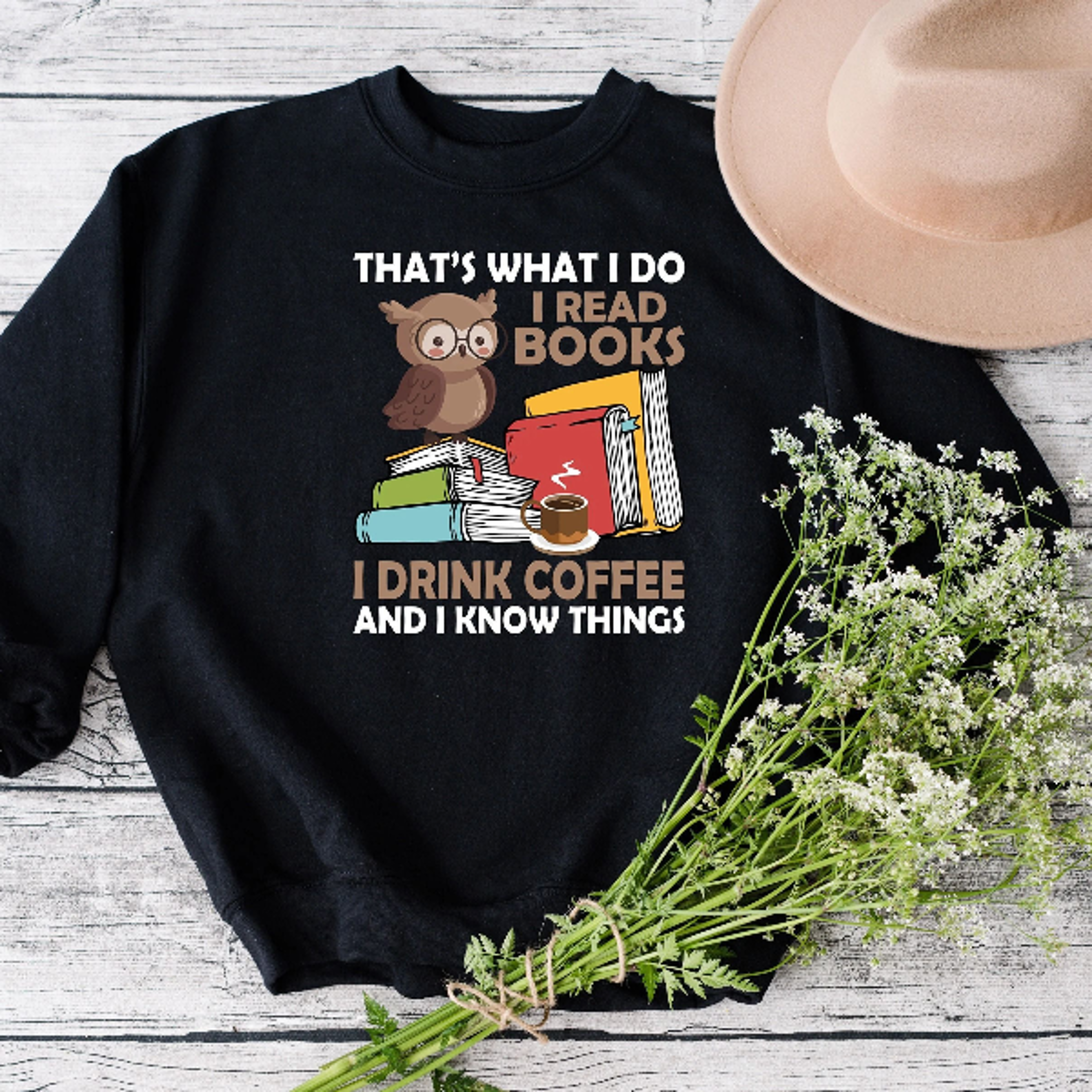 Thats What I Do I Read Books I Drink Coffee And I Know Things Sweatshirt Book Lover Sweatshirt Libr 