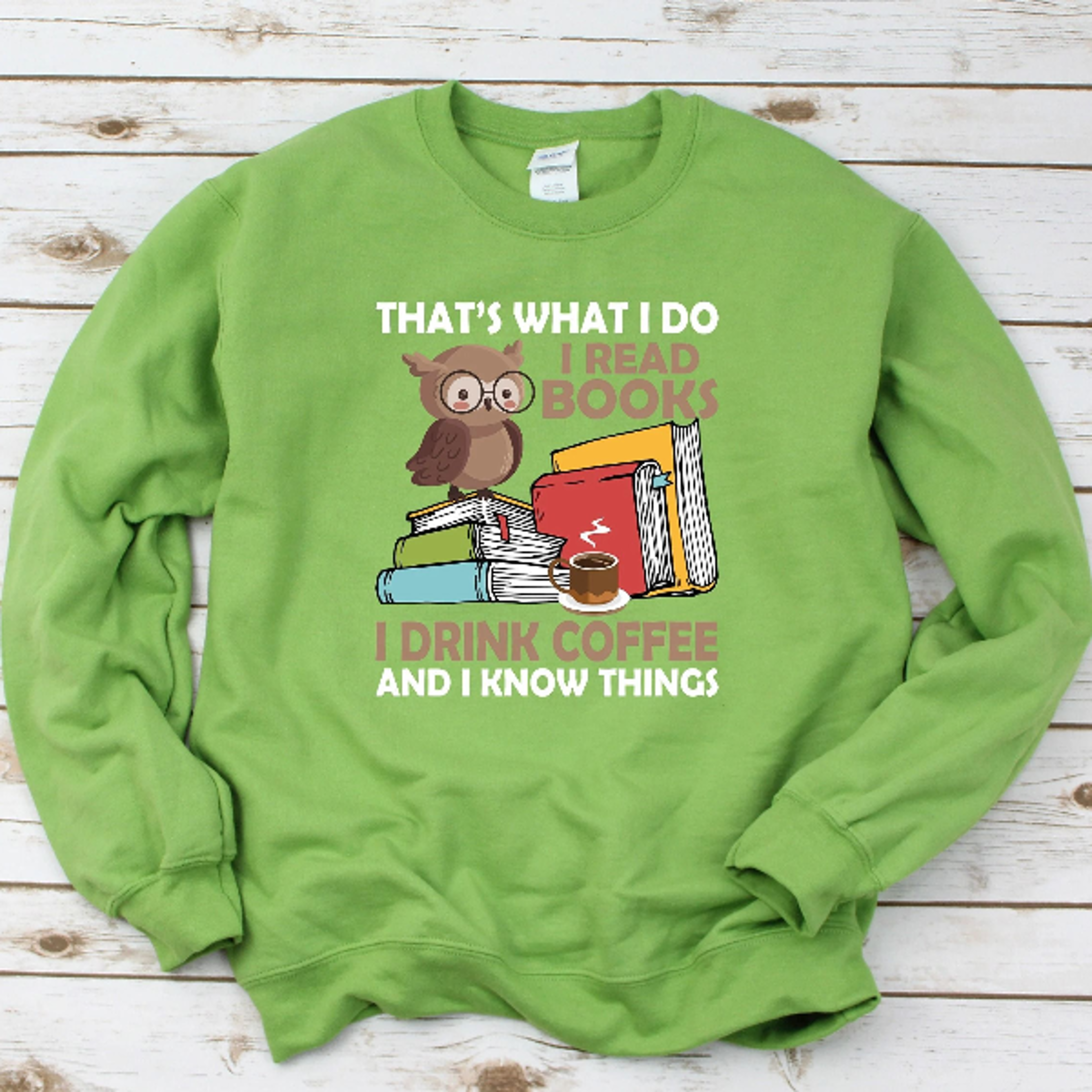 Thats What I Do I Read Books I Drink Coffee And I Know Things Sweatshirt Book Lover Sweatshirt Libr 