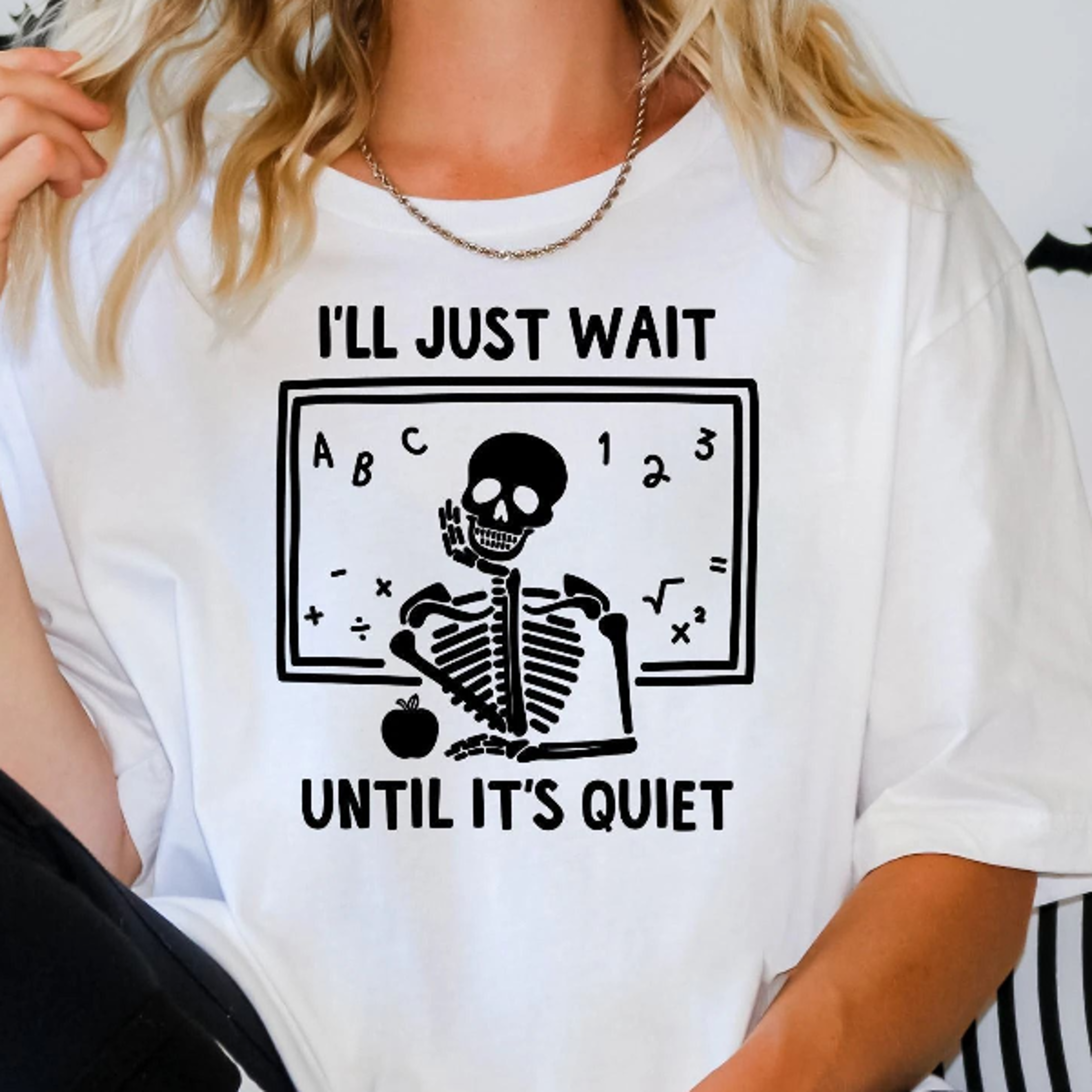 Ill Just Wait Until Its Quiet Funny Skeleton Teacher Halloween Shirt 3