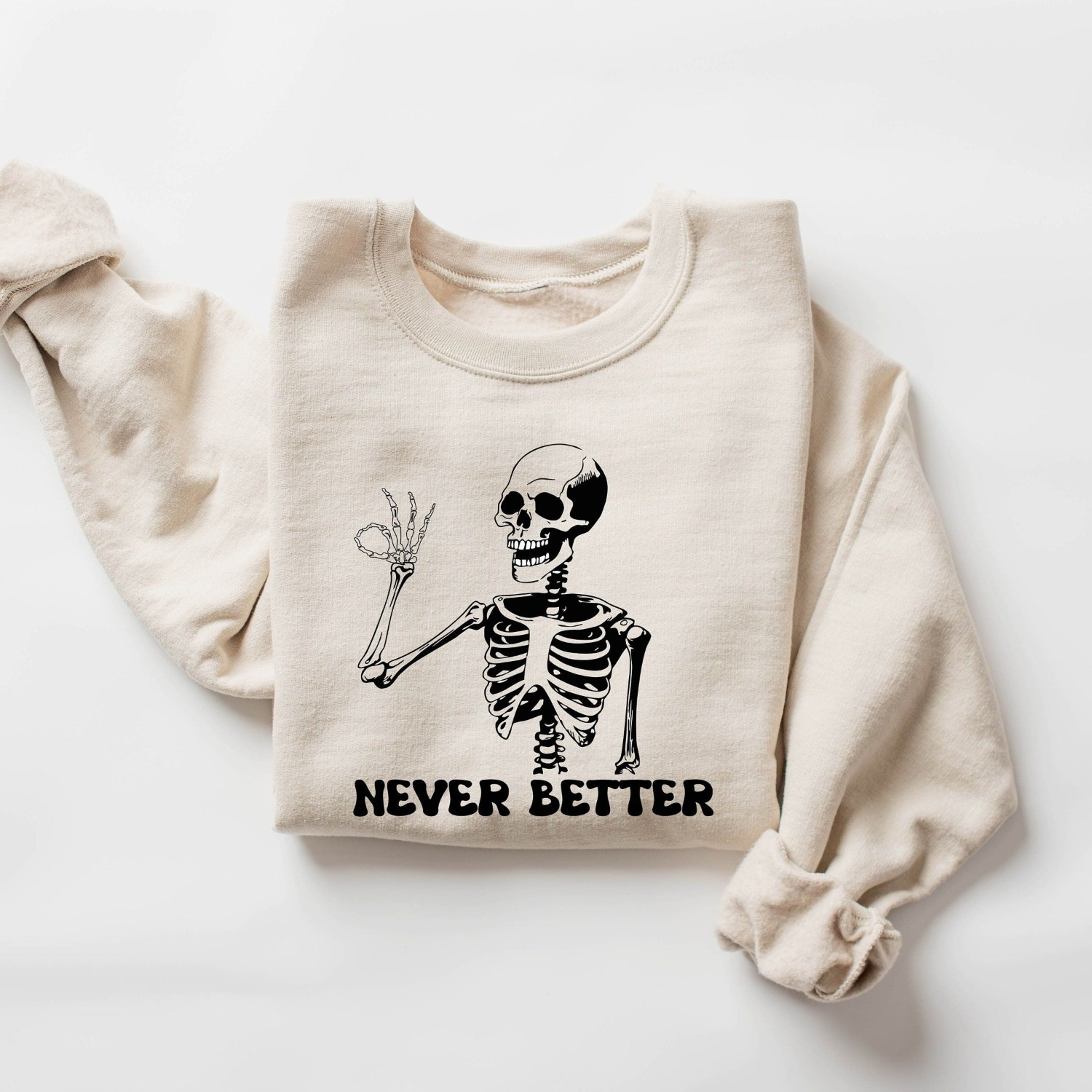 Never Better Skeleton Halloween Sweatshirt Funny Spooky Season Crewneck 2jpg