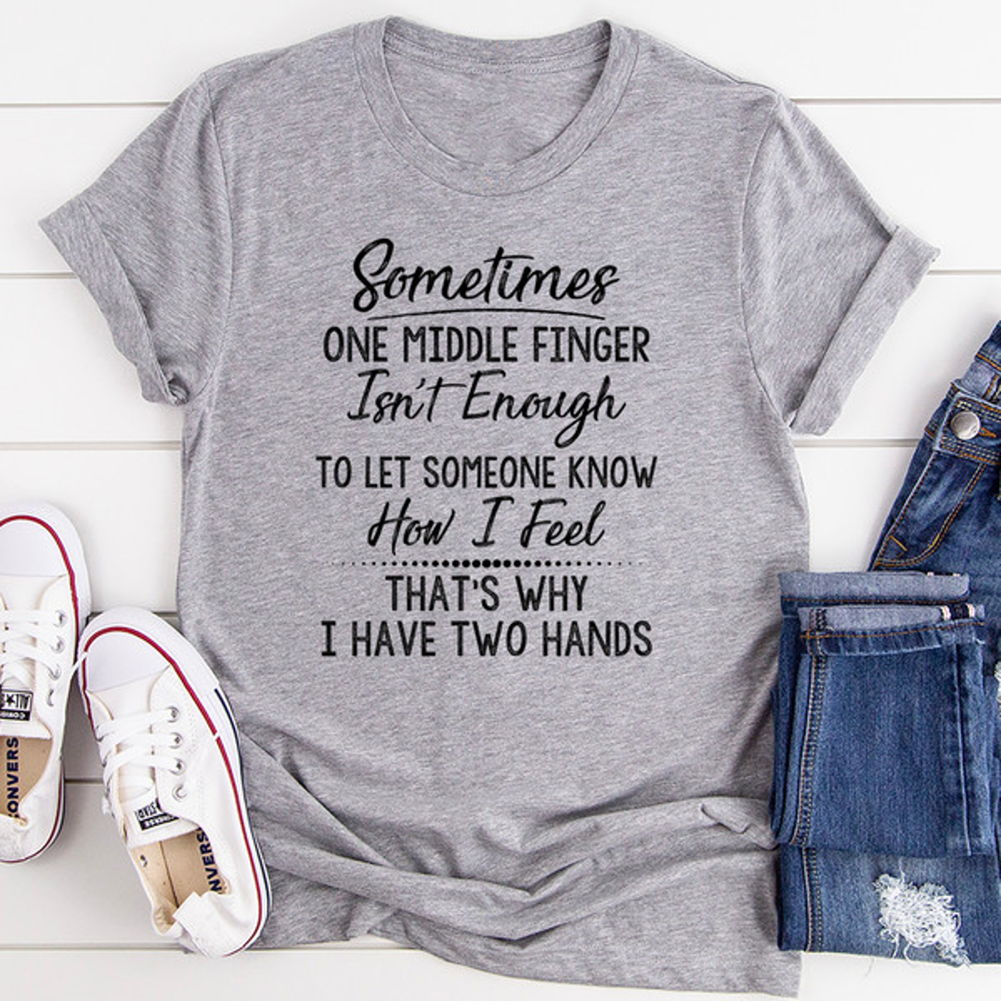 Sometimes One Middle Finger Is Not Enough Tee – view 2