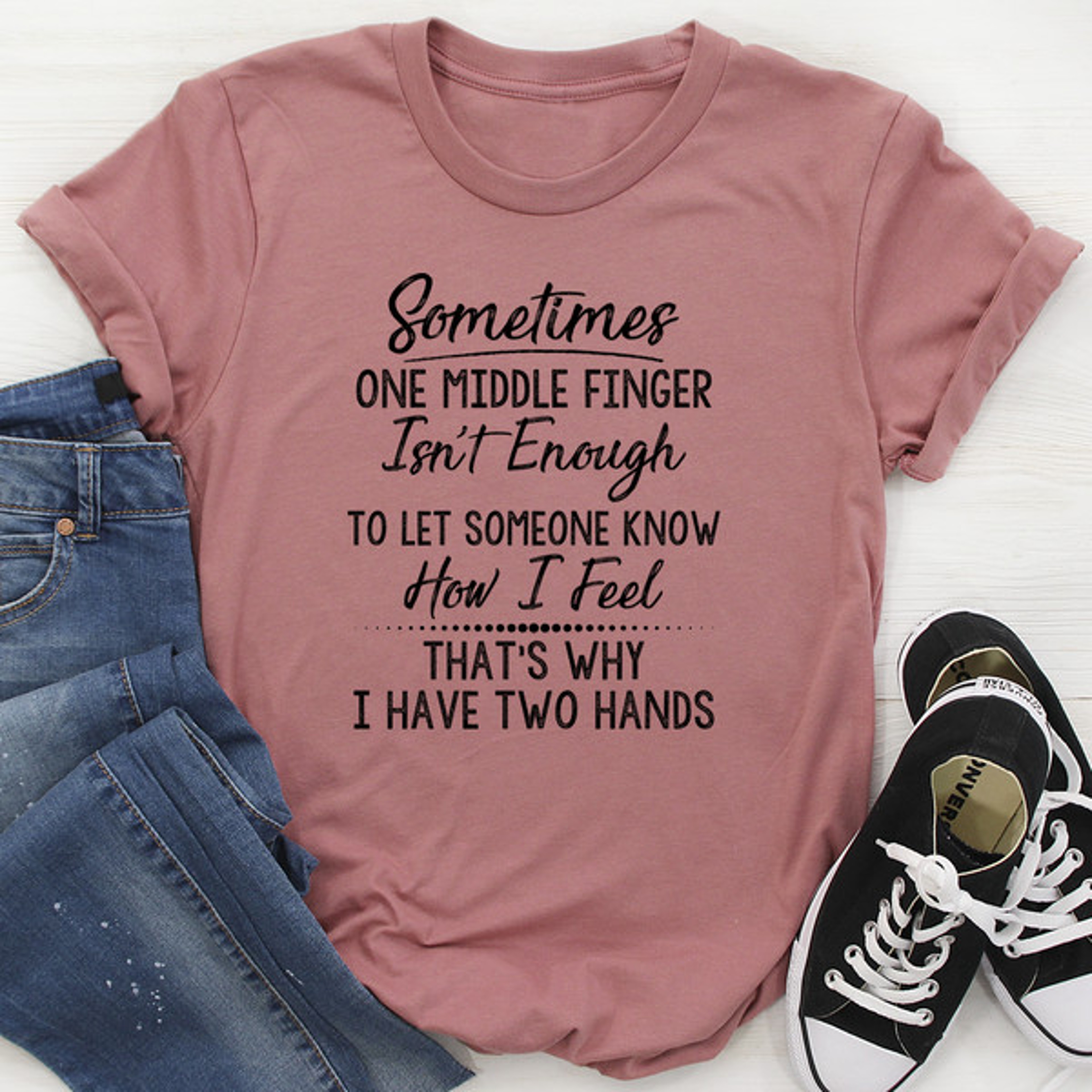 Sometimes One Middle Finger Is Not Enough Tee – view 3