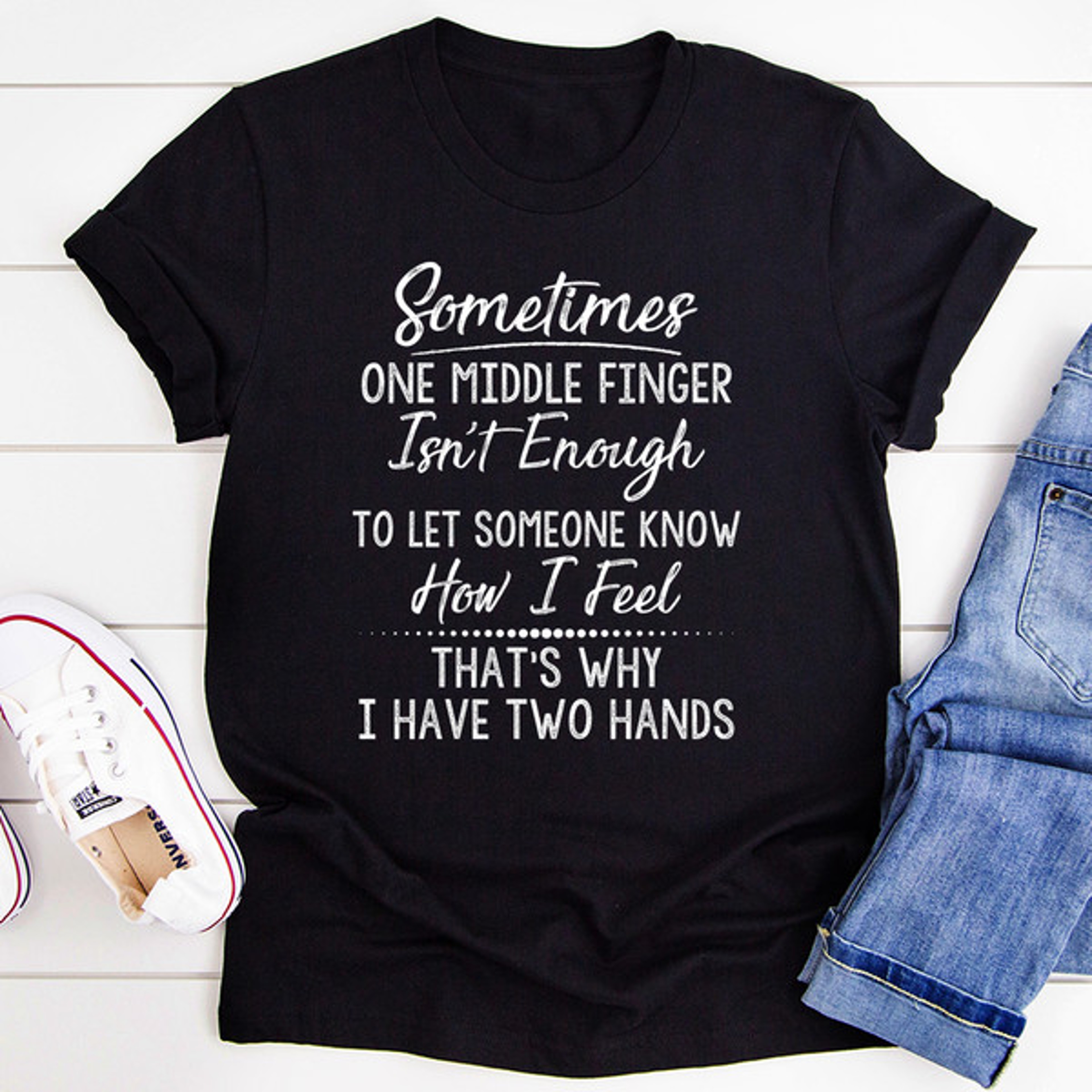 Sometimes One Middle Finger Is Not Enough Tee – view 1