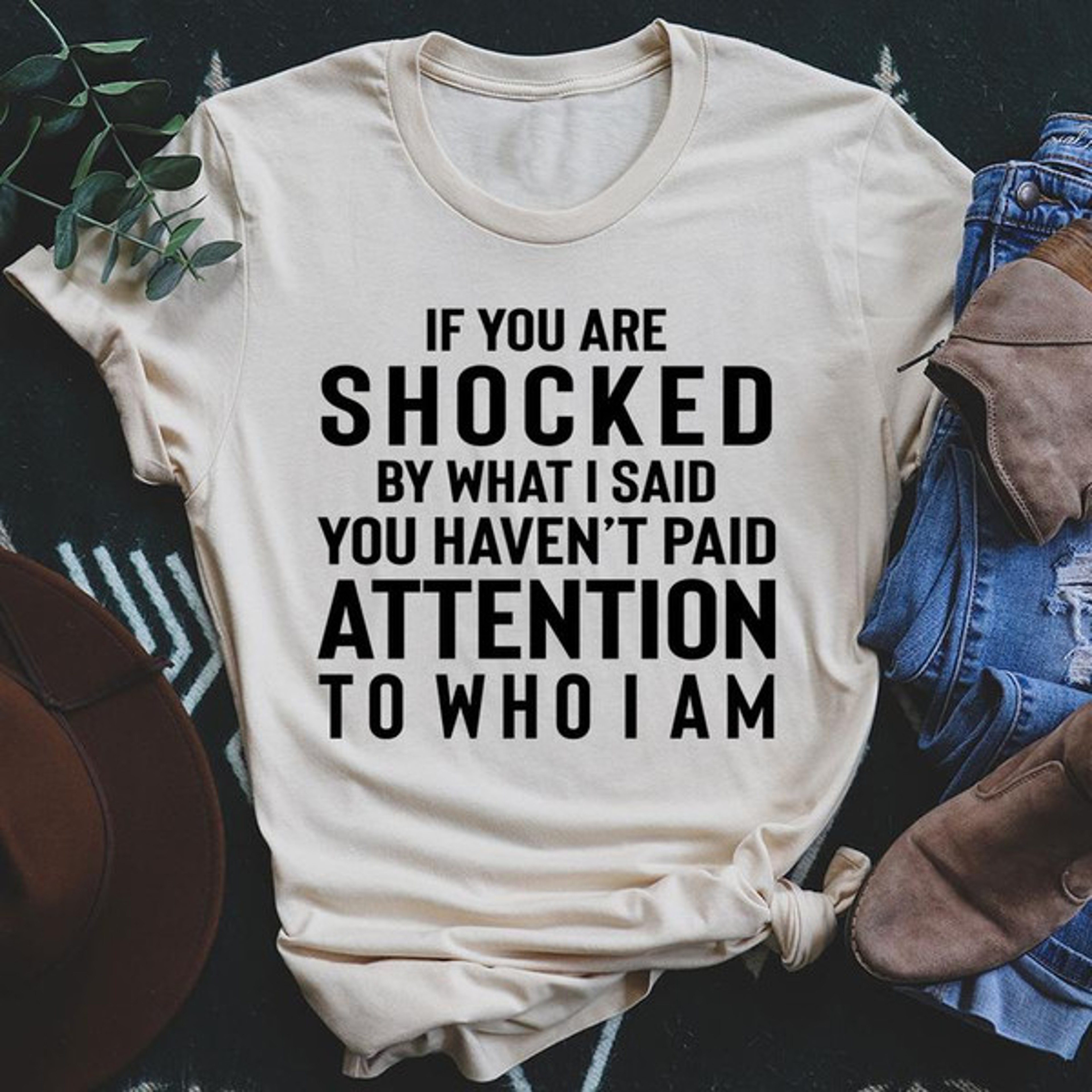 If You Are Shocked By What I Said Tee – view 4