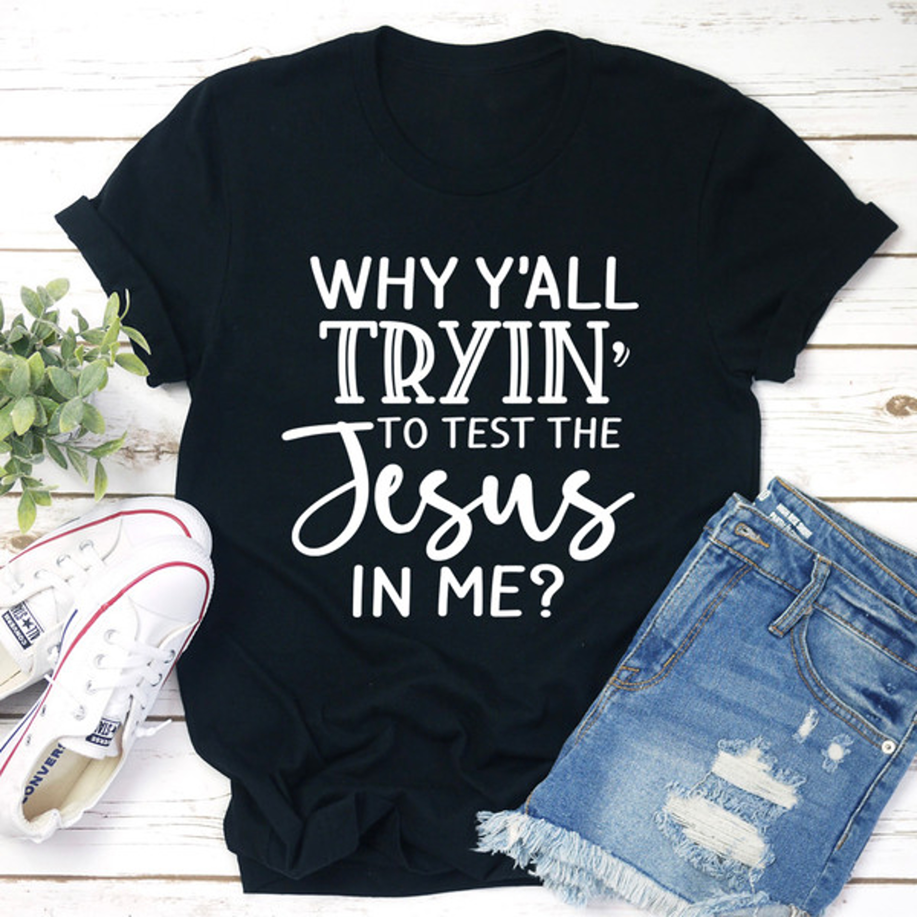 Why Y'All Tryin' To Test The Jesus In Me Tee – view 4