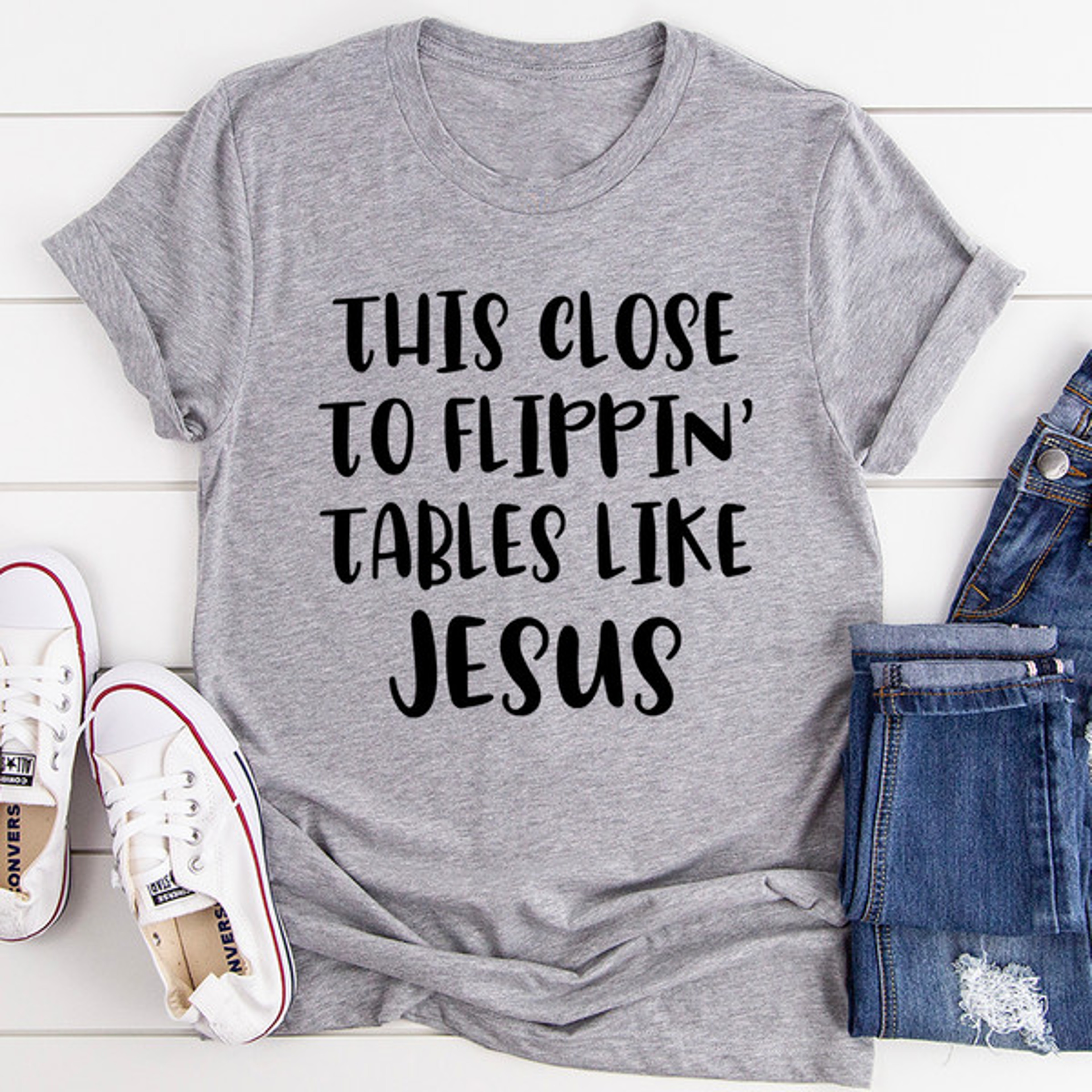 This Close to Flippin' Tables Like Jesus Tee – view 2