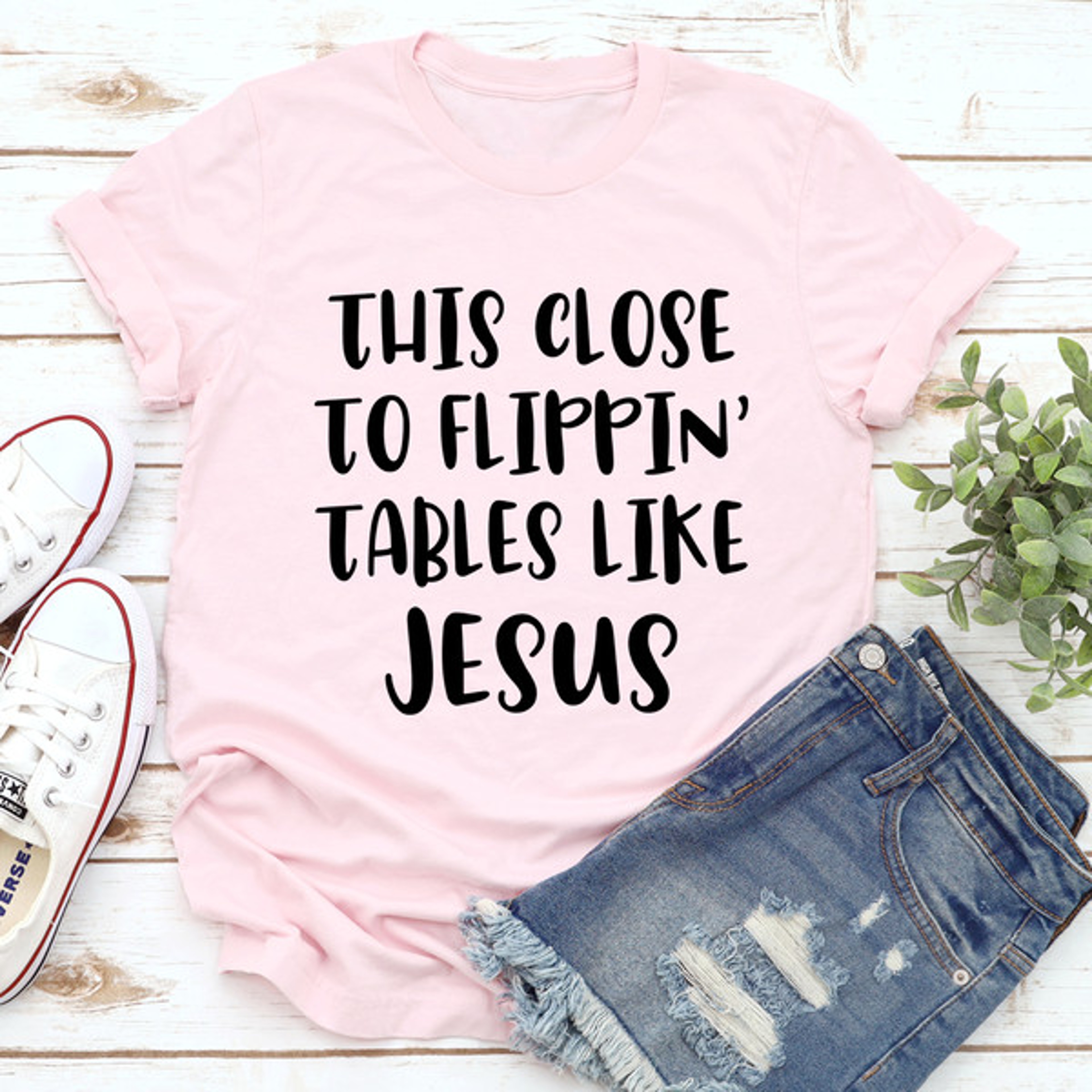 This Close to Flippin' Tables Like Jesus Tee – view 4