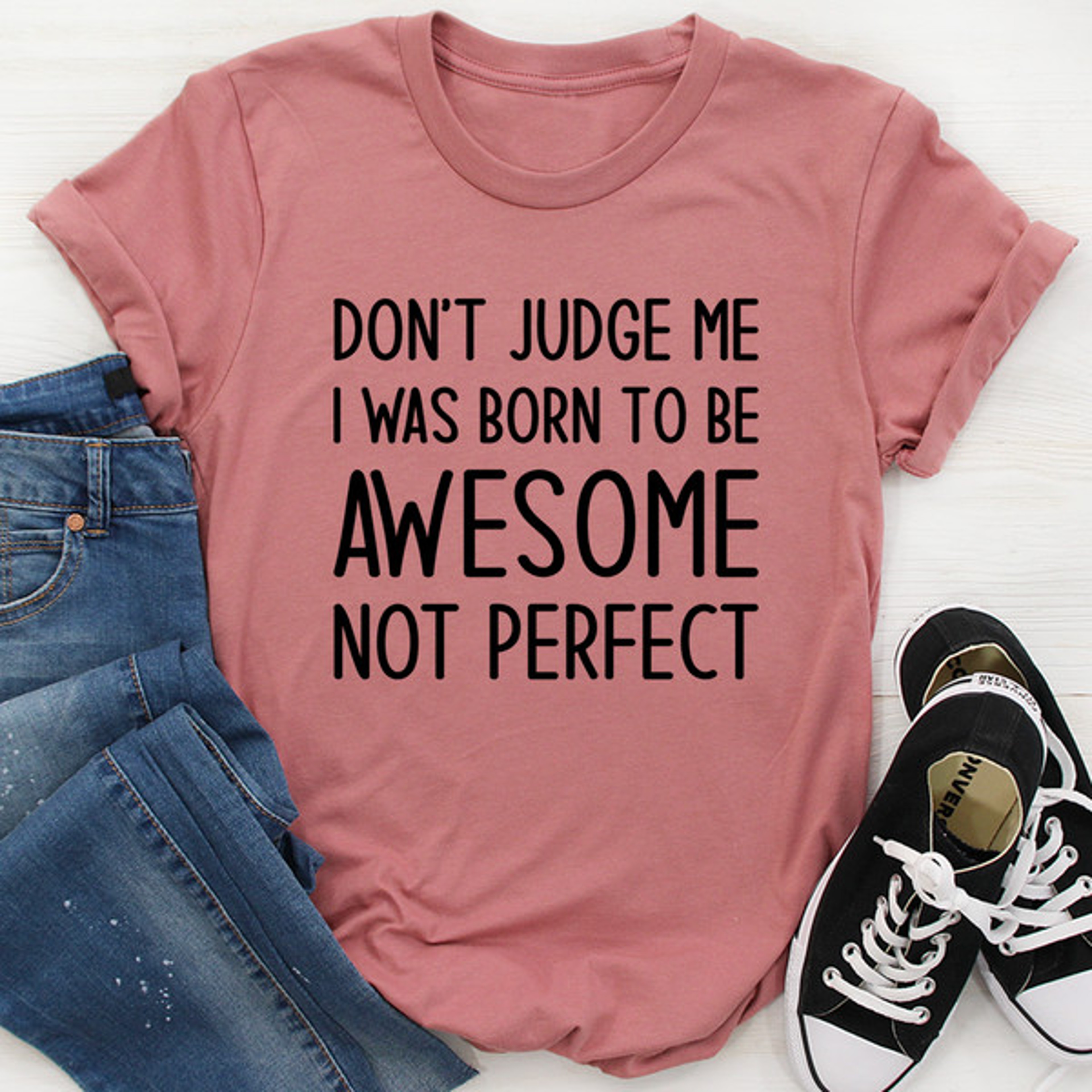 Don't Judge Me I Was Born To Be Awesome Not Perfect Tee – view 3