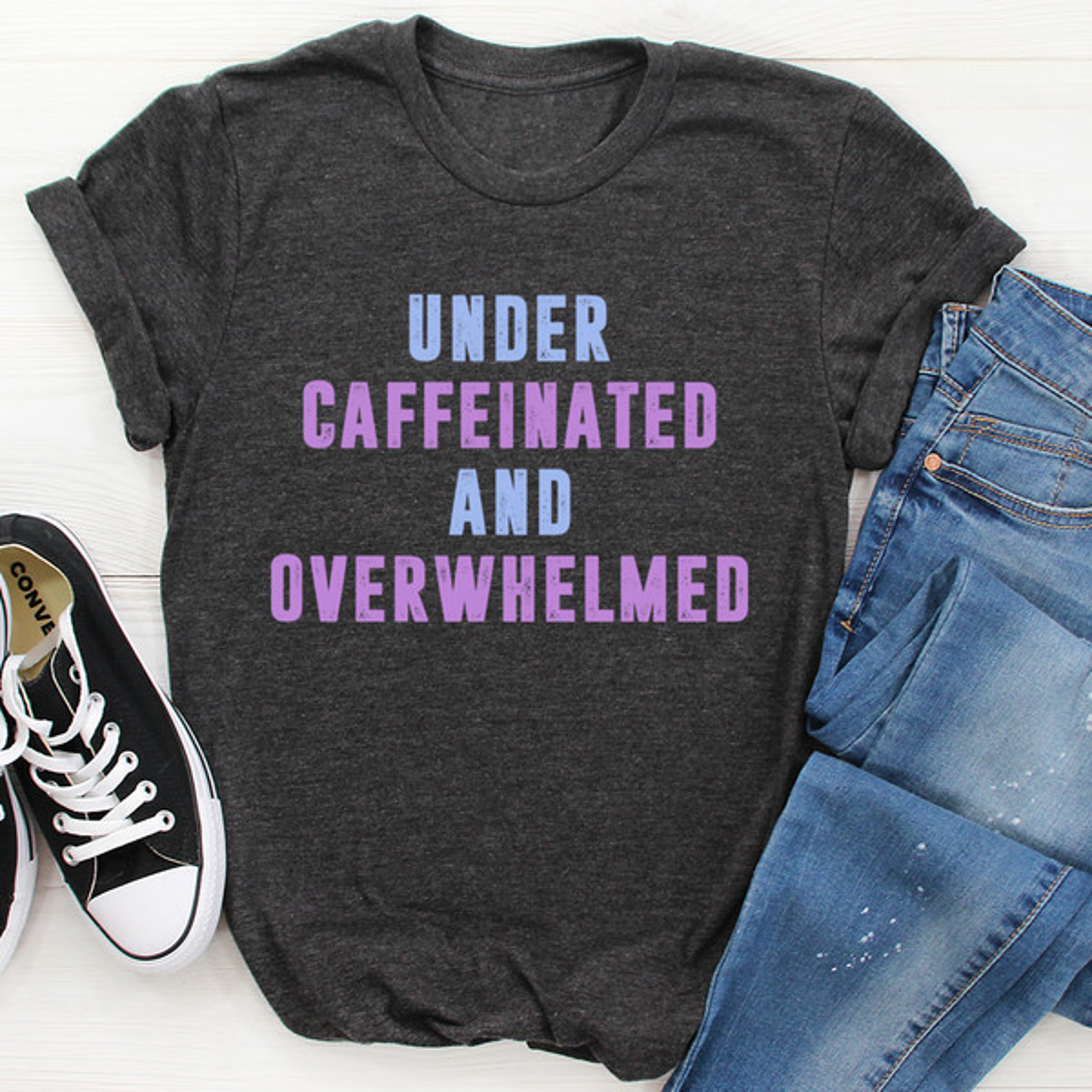 Under Caffeinated And Overwhelmed Tee – view 1
