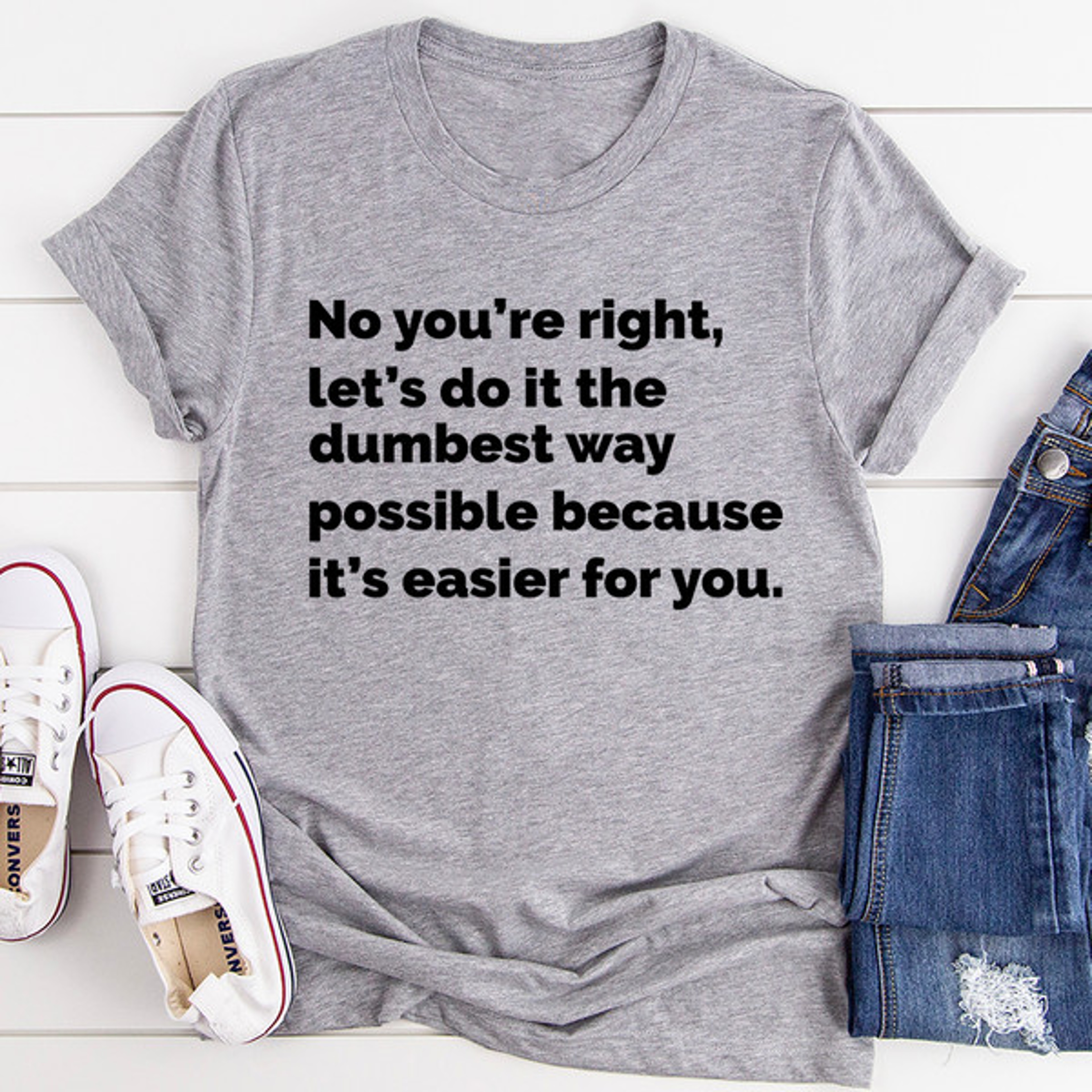 Let's Do It The Dumbest Way Possible Tee – view 2