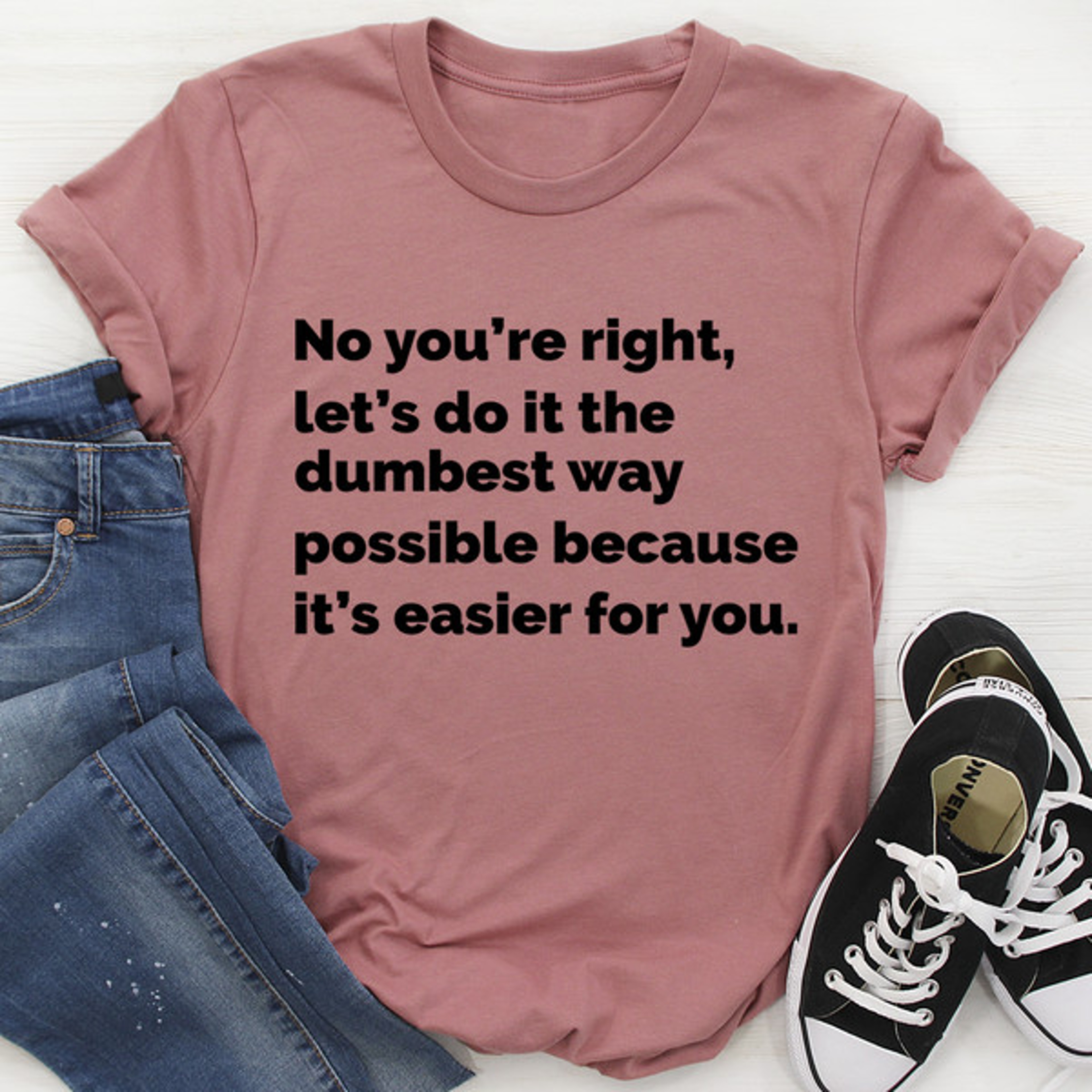 Let's Do It The Dumbest Way Possible Tee – view 4