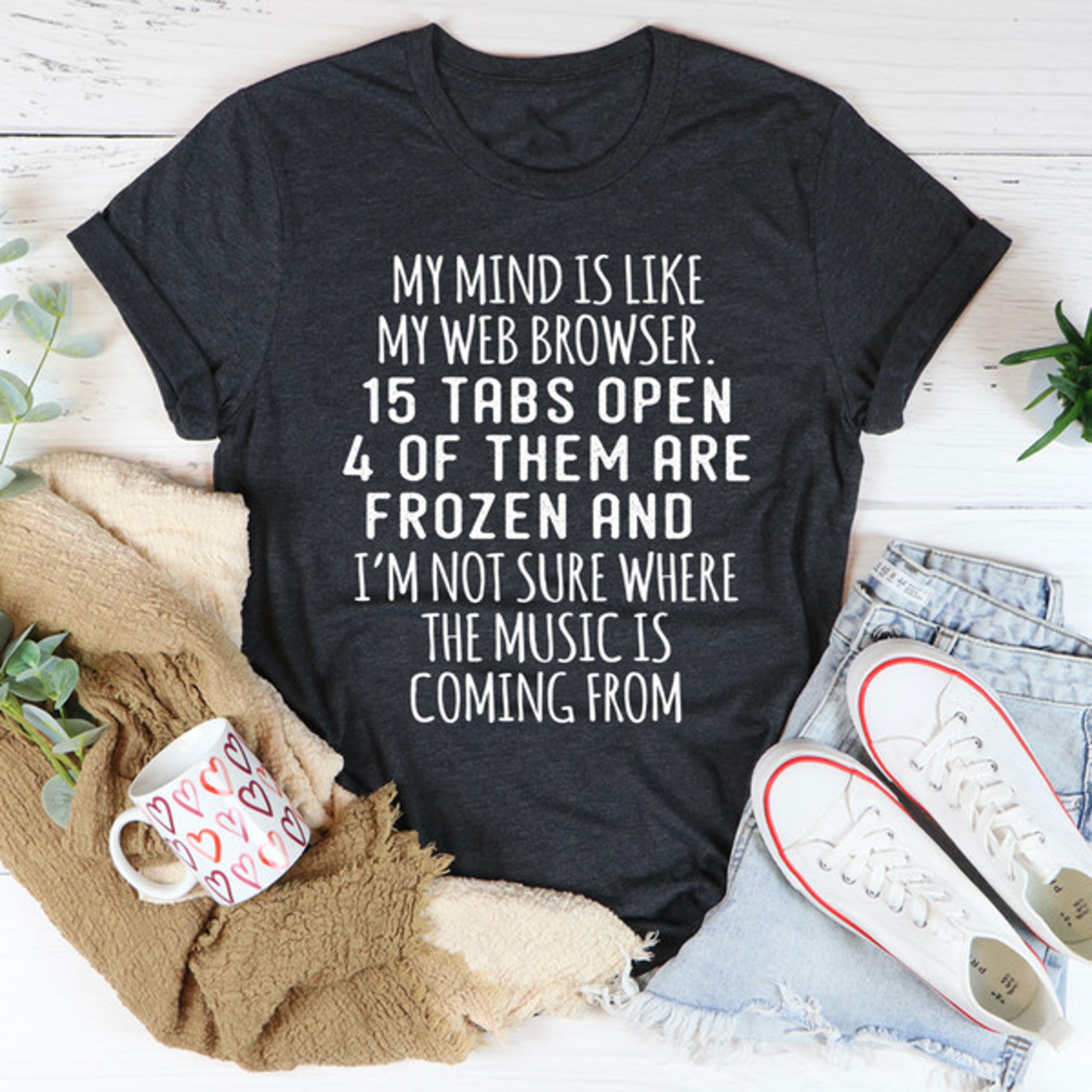 My Mind Is Like My Web Browser Tee – view 1
