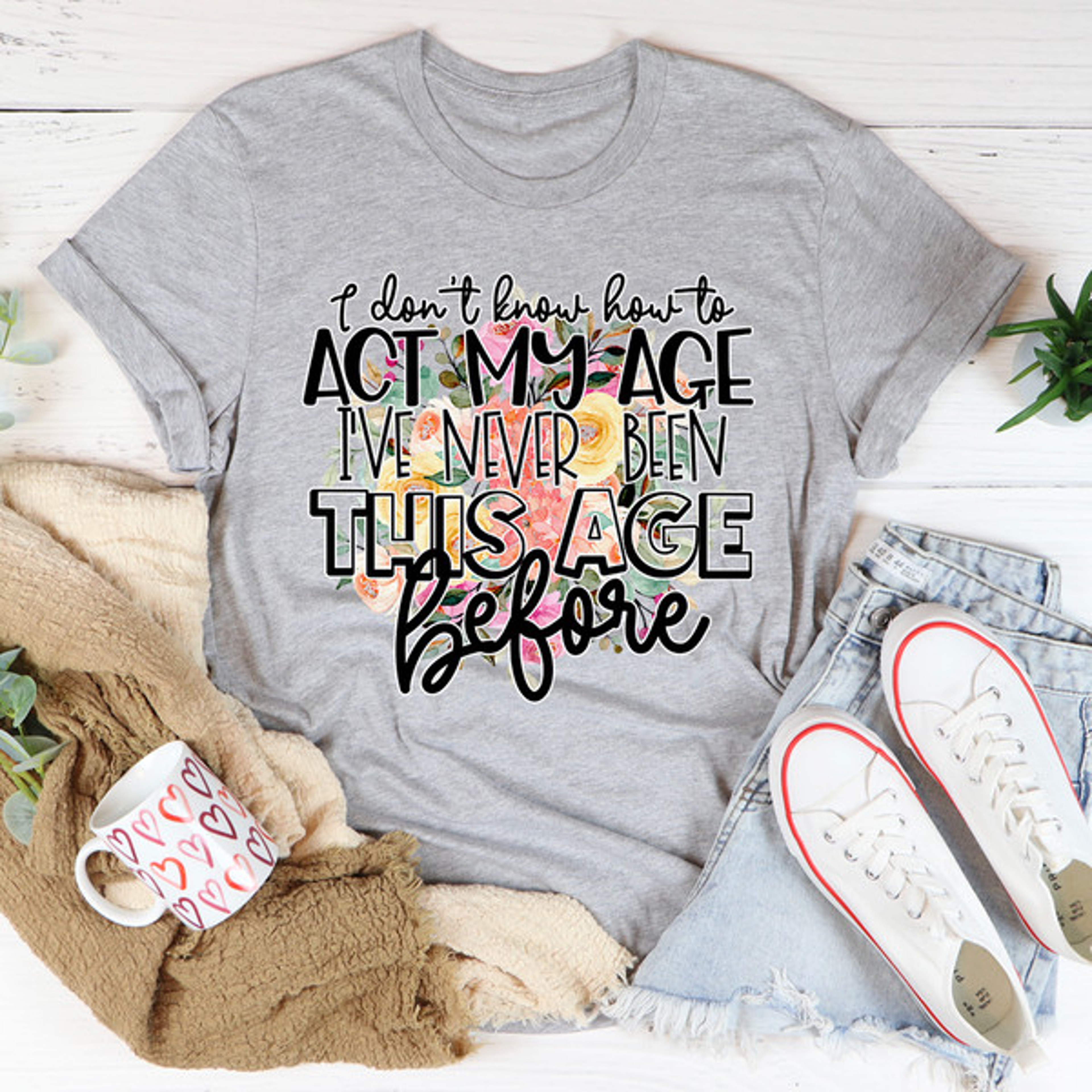 I Don't Know How To Act My Age Tee – view 1