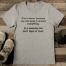 I Love Bacon Because You Can Wrap It Around Everything Tee 2