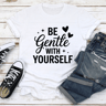 Be Gentle With Yourself Tee 2