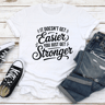 It Doesnt Get Easier Tee 2