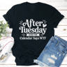 After Tuesday Even The Calender Says WTF Tee 3