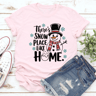 Theres Snow Place Like Home Tee 0