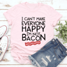 I Cant Make Everyone Happy Tee 0
