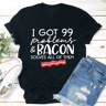 I Got 99 Problems Tee 1