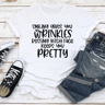 Smiling Gives You Wrinkles Tee 3