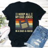 I Keep All My Dad Jokes Tee 0