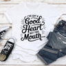 Ive Got A Good Heart Butt This Mouth Tee 0