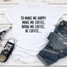 To Make Me Happy Bring Tee 1