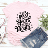 Ive Got A Good Heart But This Mouth Tee 0