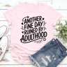 Another Fine Day Ruined By Adulthood Tee 1