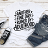 Another Fine Day Ruined By Adulthood Tee 2
